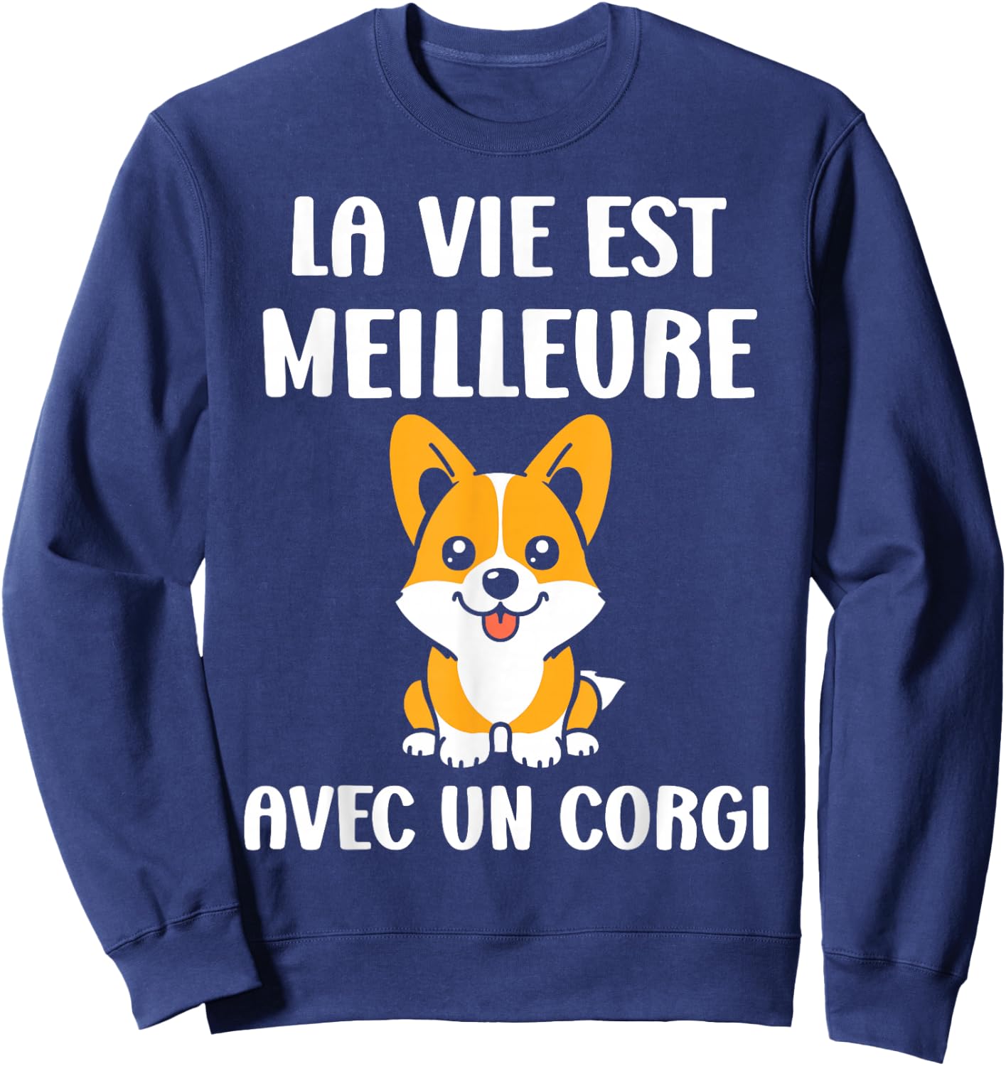 Humor dog Corgi Life is better with a Corgi , Black, S Sweatshirt - Sweatshirt | Navy