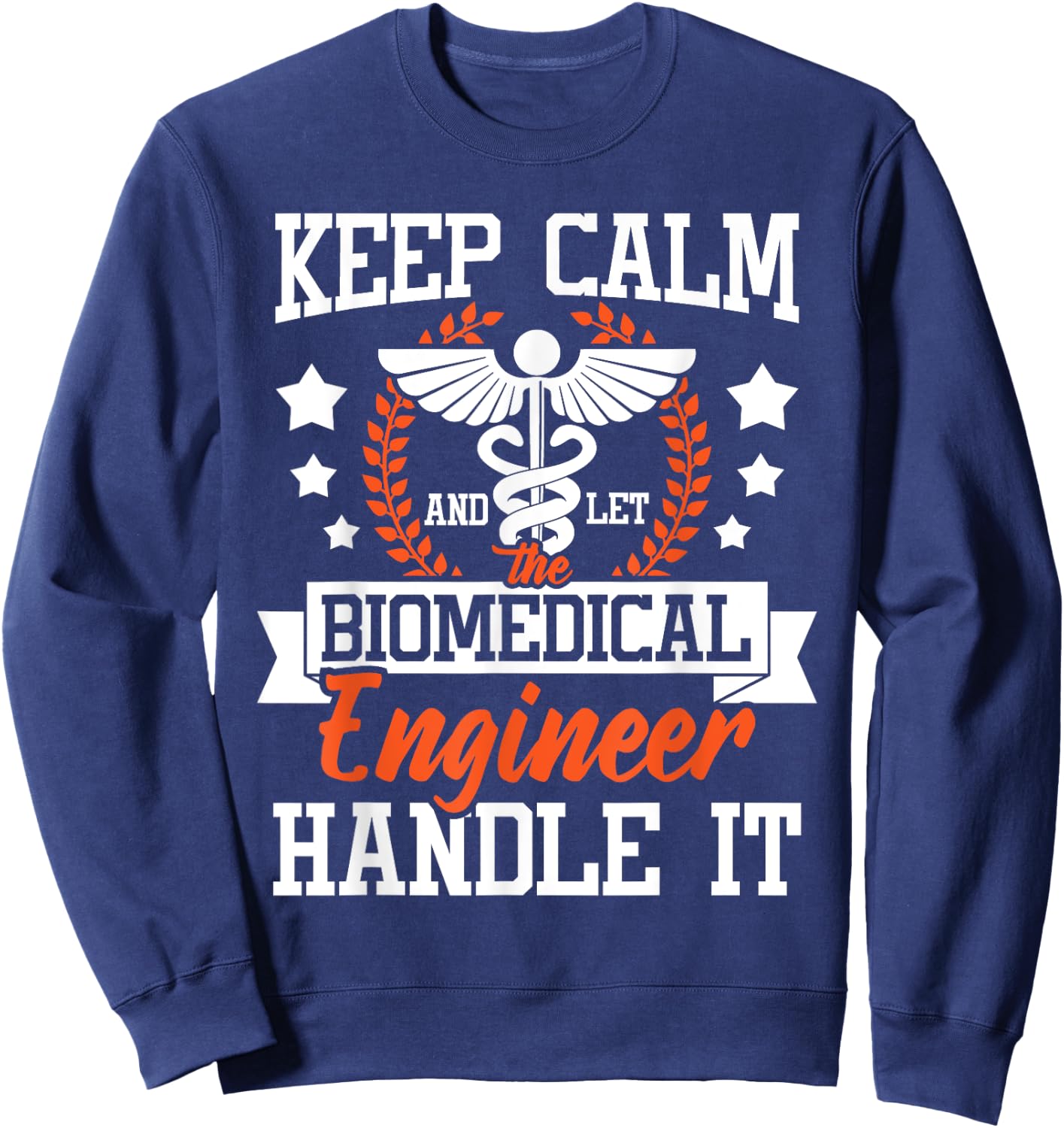 Let The Biomedical Engineer Handle It - Bioengineer Biomed Sweatshirt - Sweatshirt | Navy