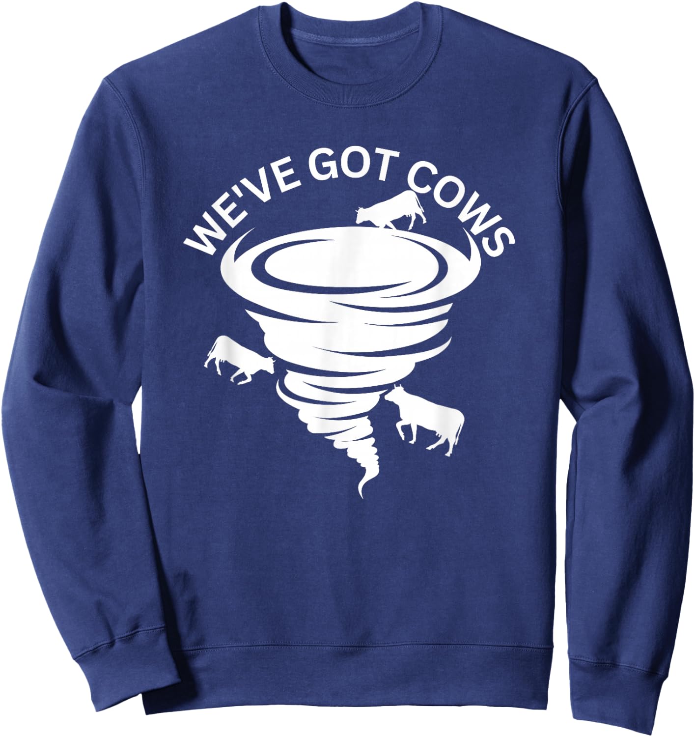 Funny We've Got Cows Tornado Storm Chaser Sweatshirt - Sweatshirt | Navy