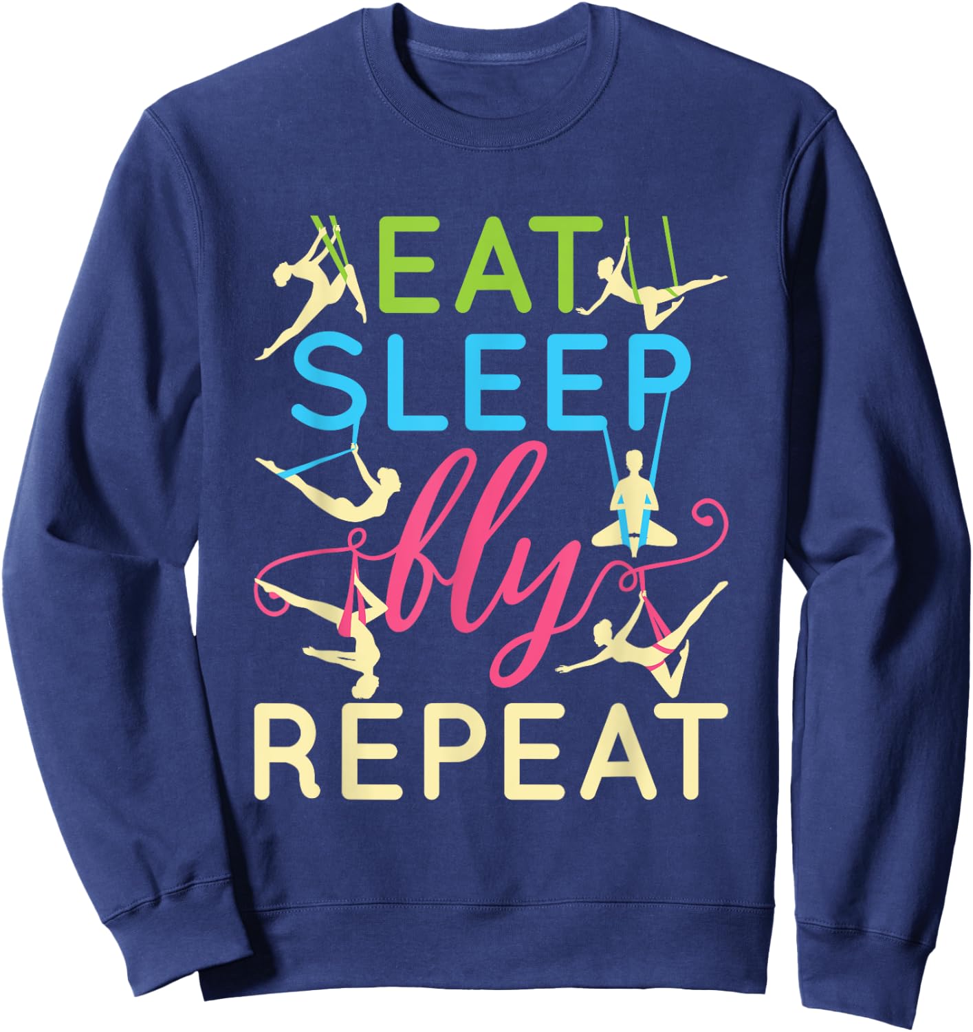 Eat Sleep Fly Repeat Cool Aerial Yoga Silks Sweatshirt - Sweatshirt | Navy