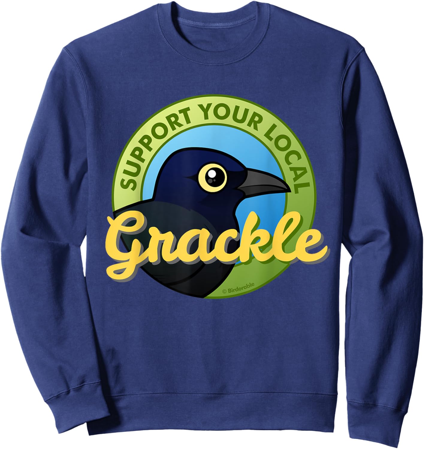 Grackle Lover Support Your Local Grackle Cartoon Funny Gift Sweatshirt - Sweatshirt | Navy