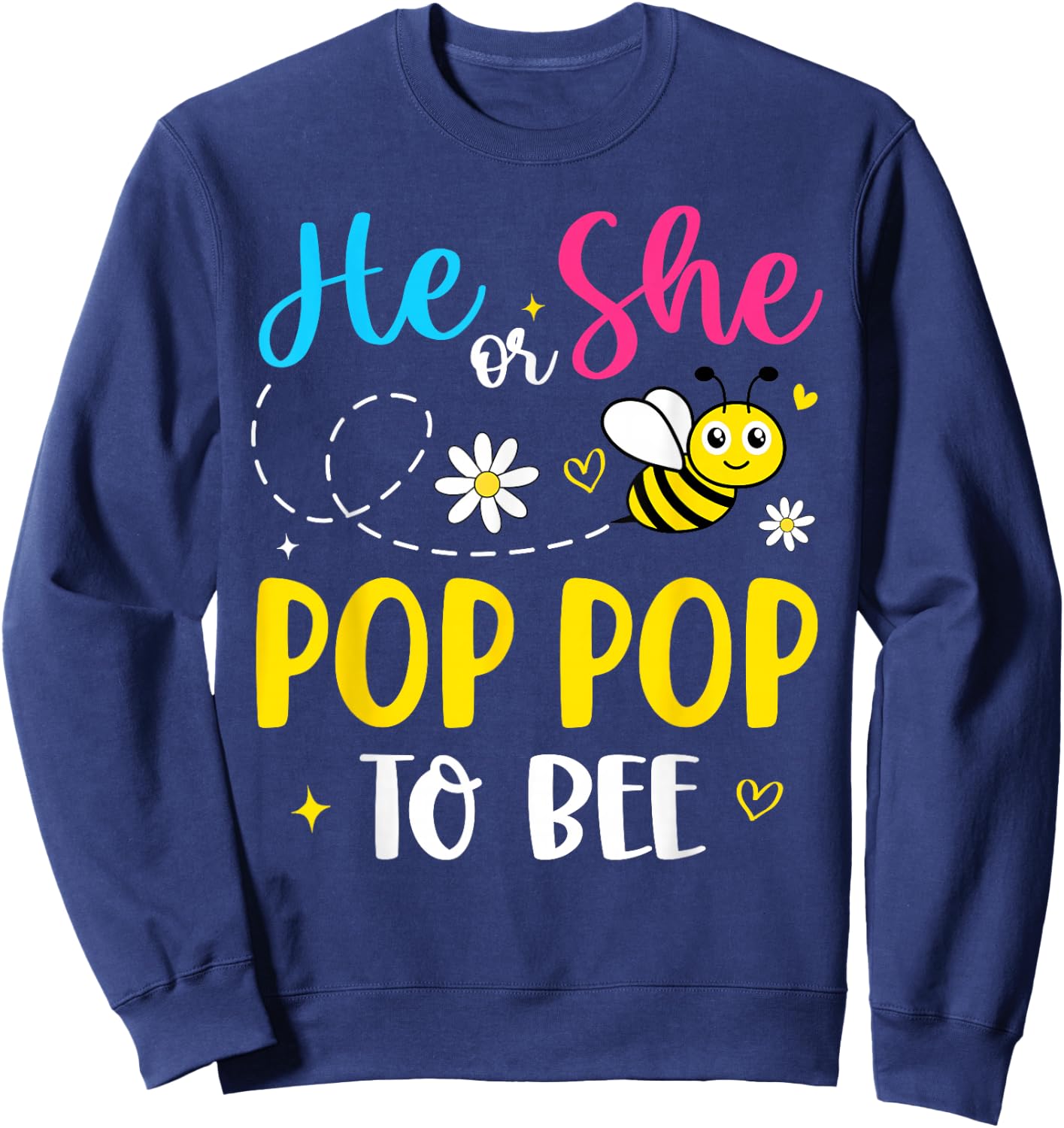 He Or She Pop Pop to Bee Gender Reveal Family Matching Sweatshirt - Sweatshirt | Navy