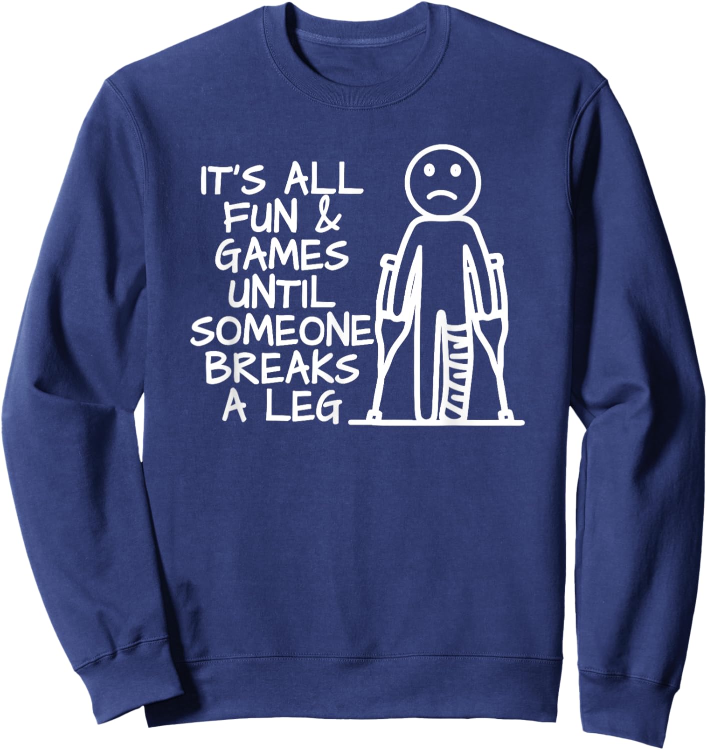 Broken Leg Funny Sweatshirt - Sweatshirt | Navy