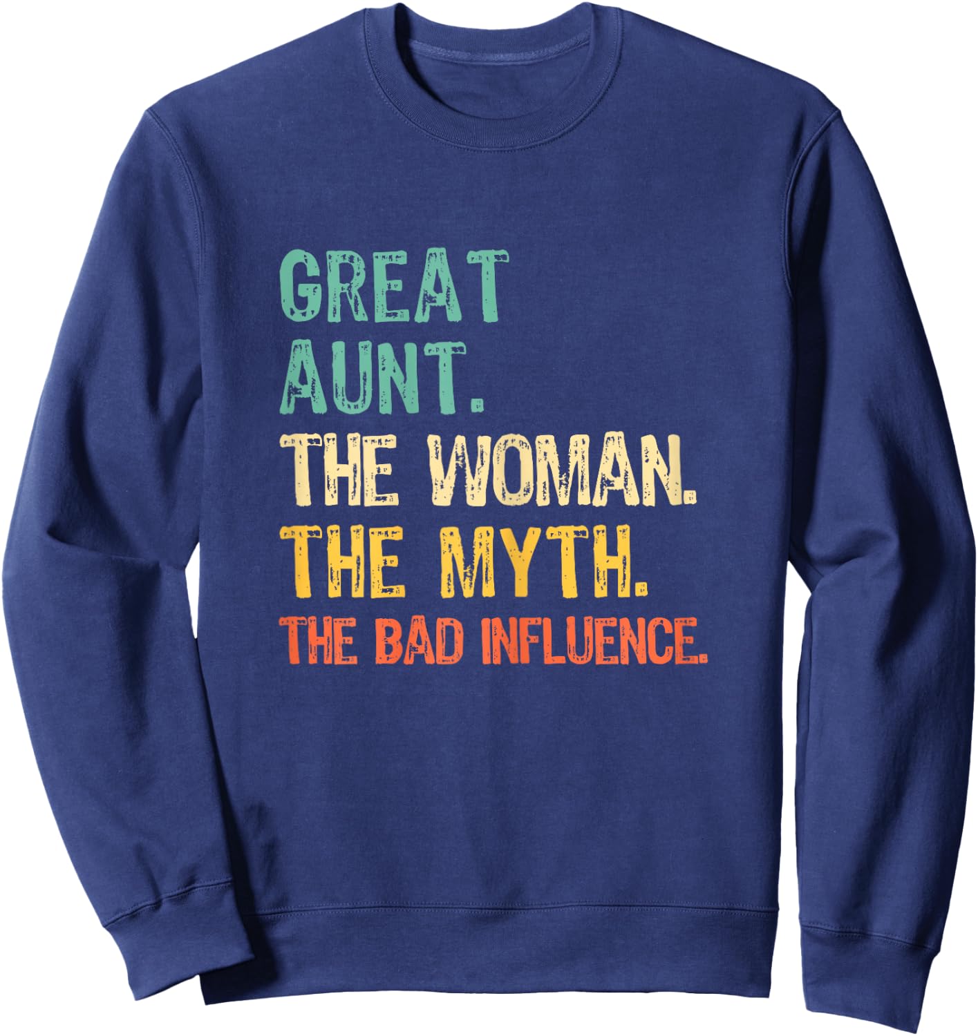 Great Aunt The Woman The Myth Bad Influence Funny Retro Sweatshirt - Sweatshirt | Navy
