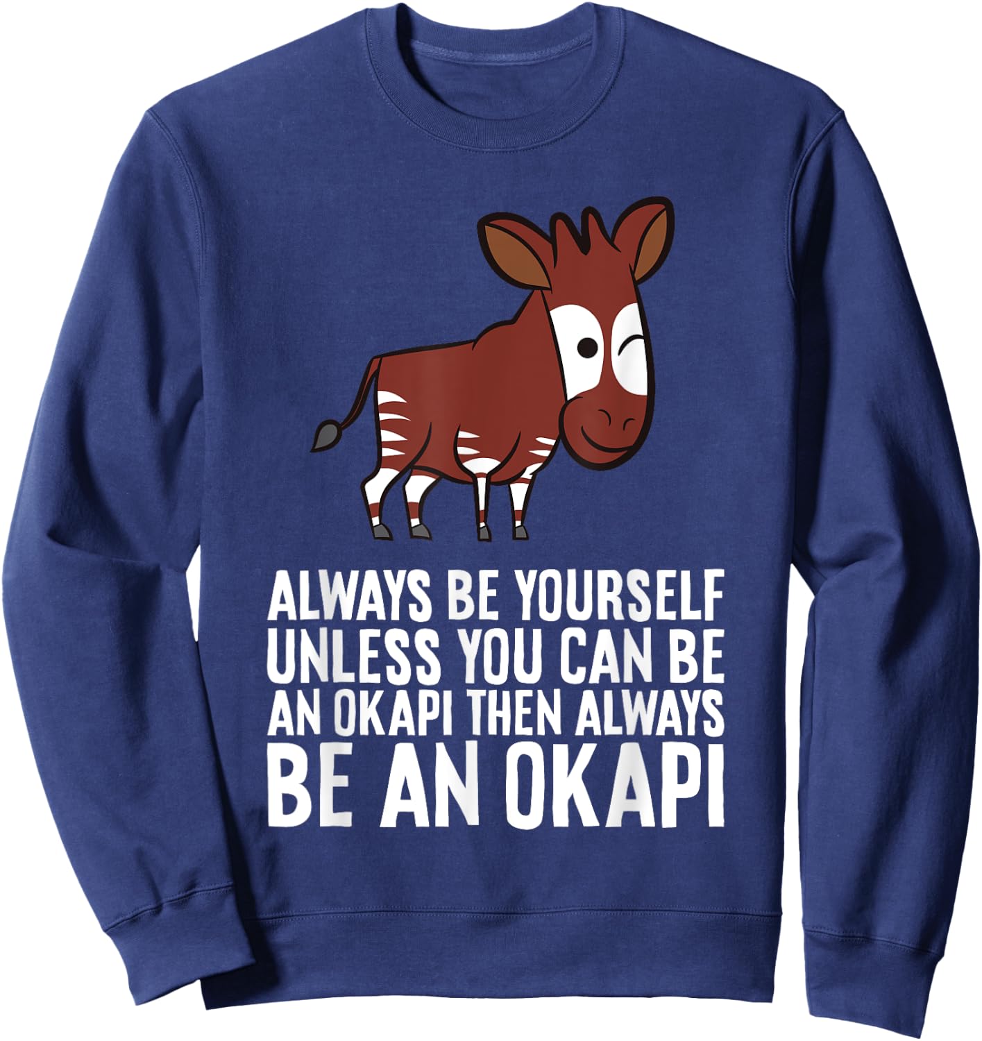 Always Be Yourself Unless You Can Be An Okapi Sweatshirt - Sweatshirt | Navy