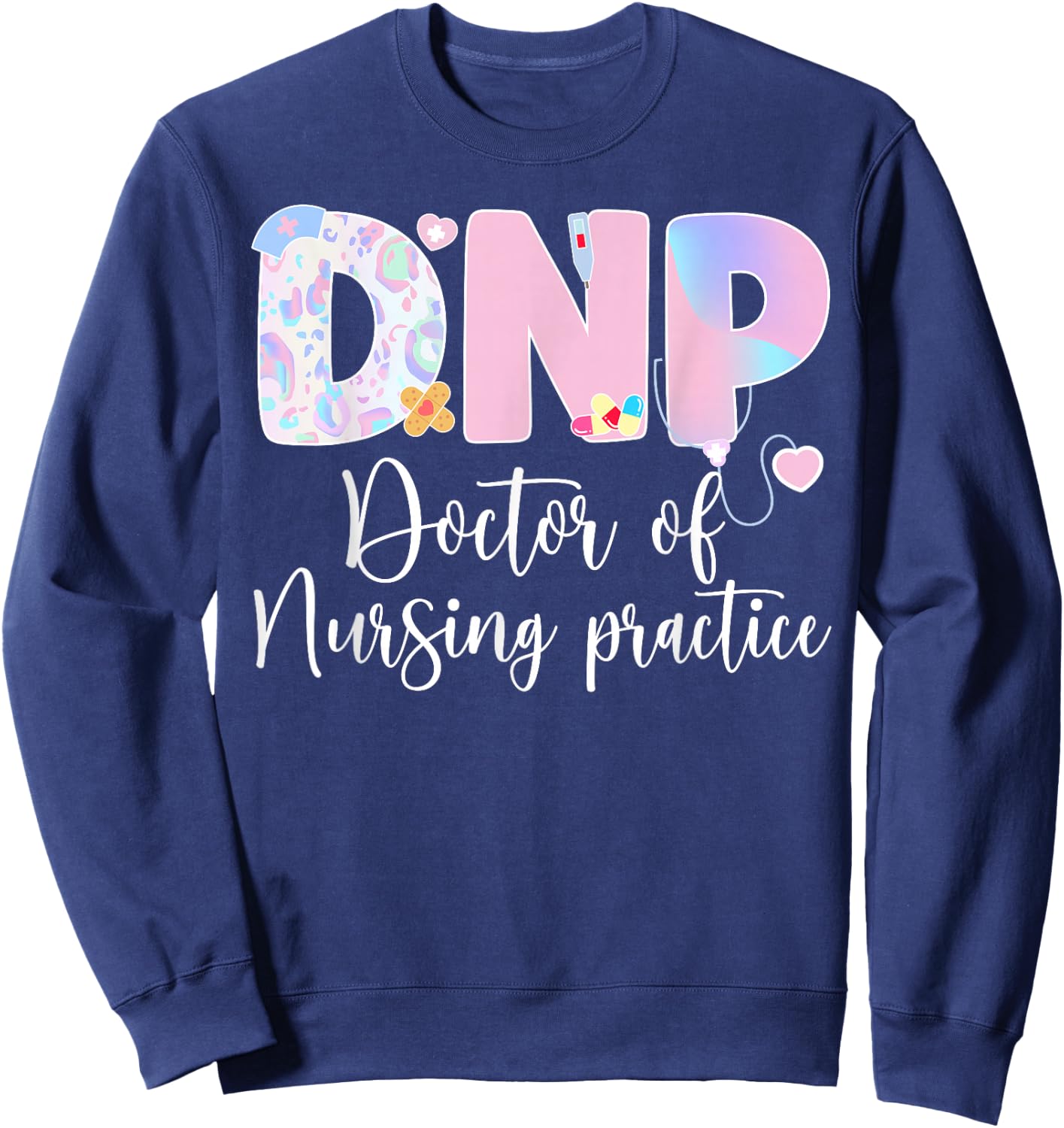 DNP Cute Doctor Of Nursing Practice DNP Sweatshirt - Sweatshirt | Navy