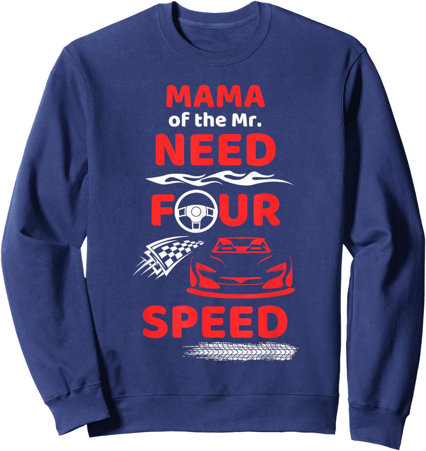Mama of the Mr. Need Four Speed Race Car 4th Birthday Party Sweatshirt - Sweatshirt | Navy