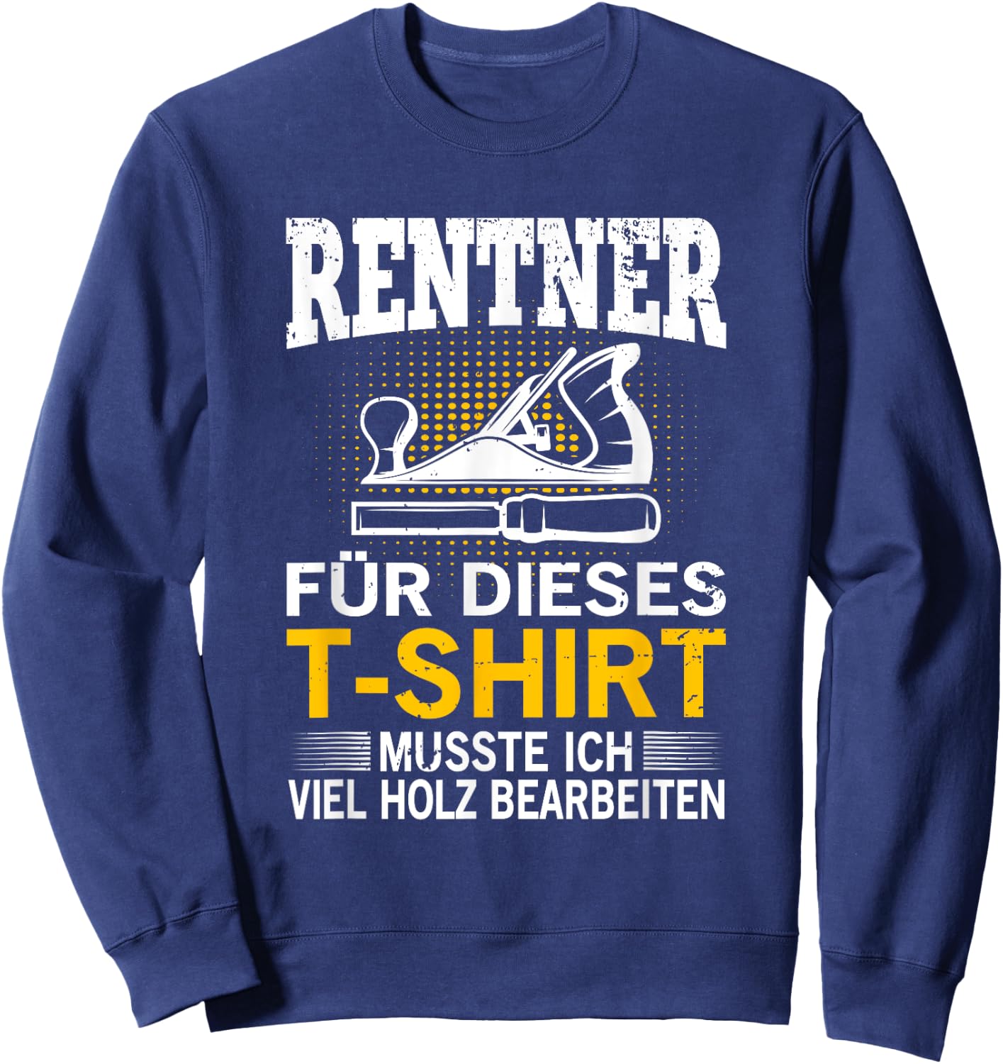 Tischler Schreiner in Rente Ruhestand Rentner Geschenk Sweatshirt - Sweatshirt | Navy