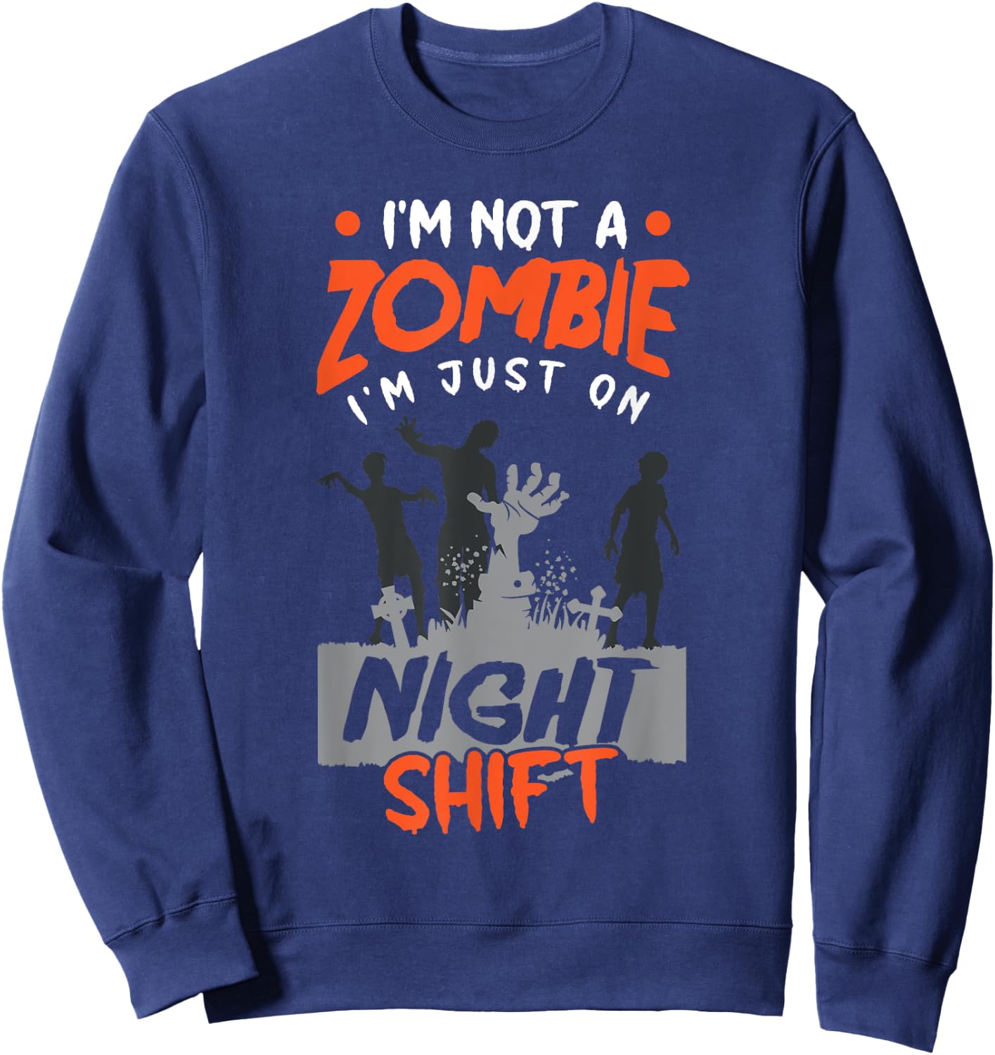 Night Shift Worker Halloween Funny Pun Sweatshirt - Sweatshirt | Navy