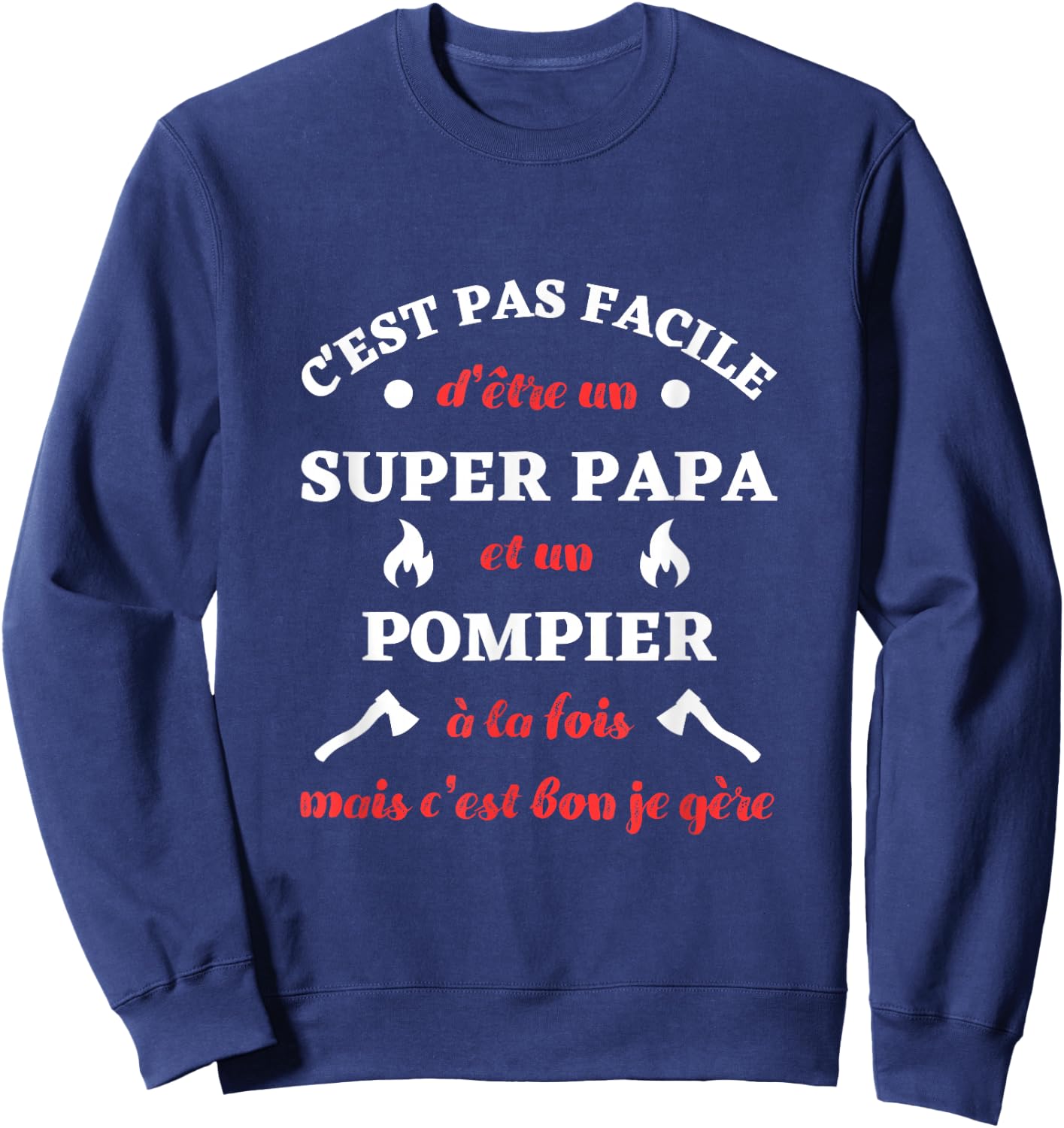 Super Dad Fireman Je Manager Funny Gift Firefighters , Black, S Sweatshirt - Sweatshirt | Navy