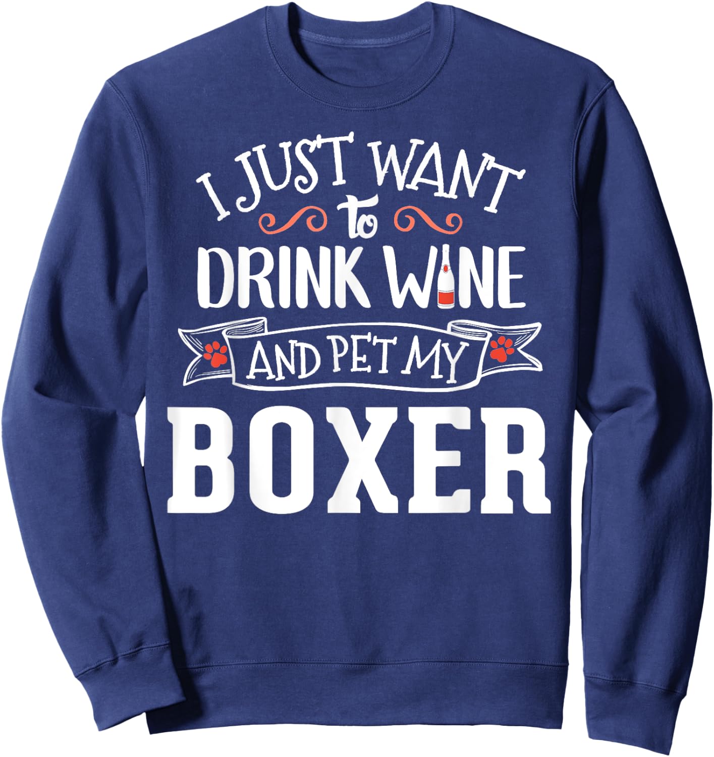 Drink Wine and Pet My Boxer Sweatshirt - Sweatshirt | Navy