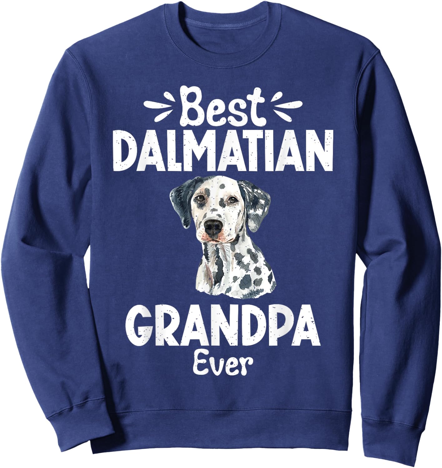 Best Dalmatian Grandpa Ever Dalmatian Sweatshirt - Sweatshirt | Navy