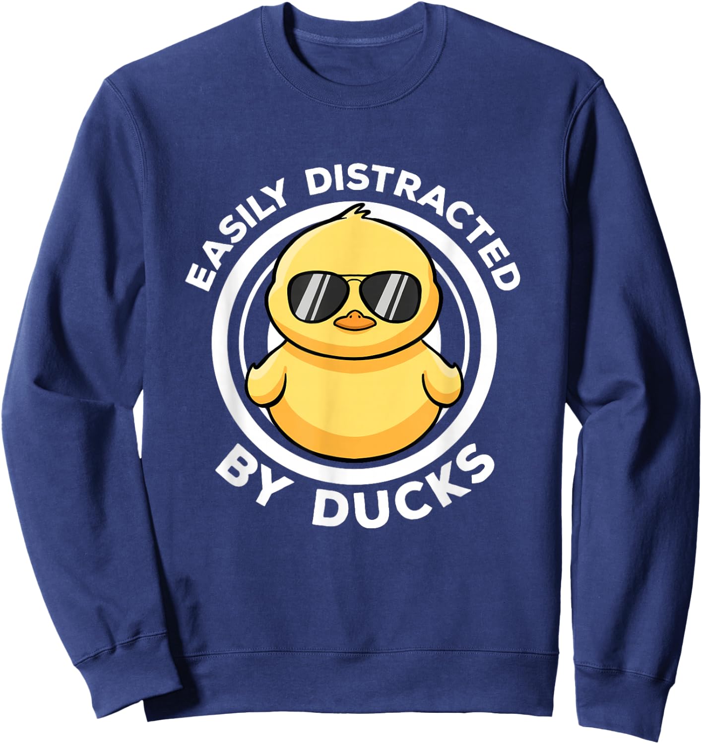 Easily Distracted By Ducks I Love Duck Lovers Funny Duck Sweatshirt - Sweatshirt | Navy