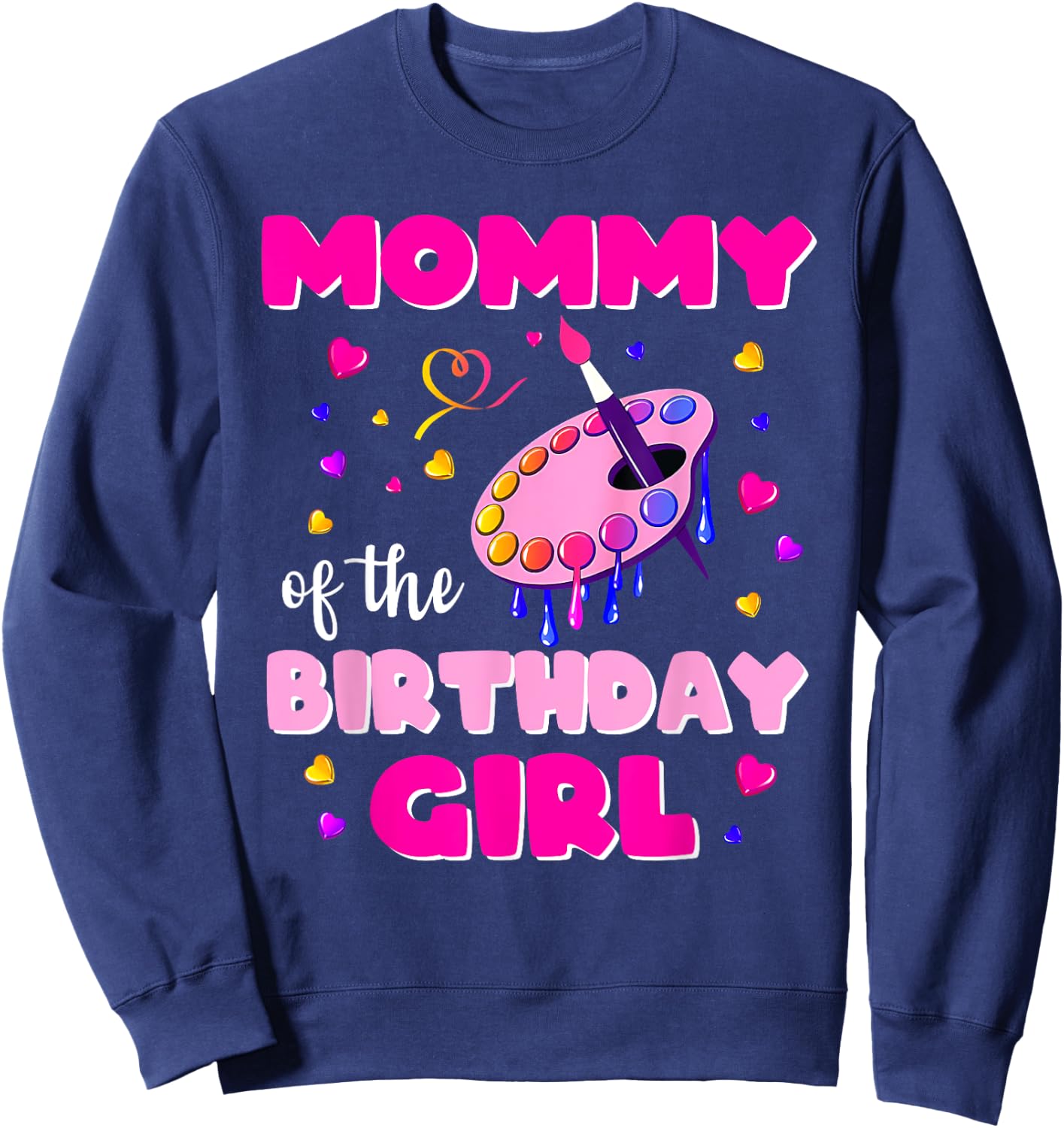 Mommy Of The Birthday Girl Art Painting Family Matching Sweatshirt - Sweatshirt | Navy