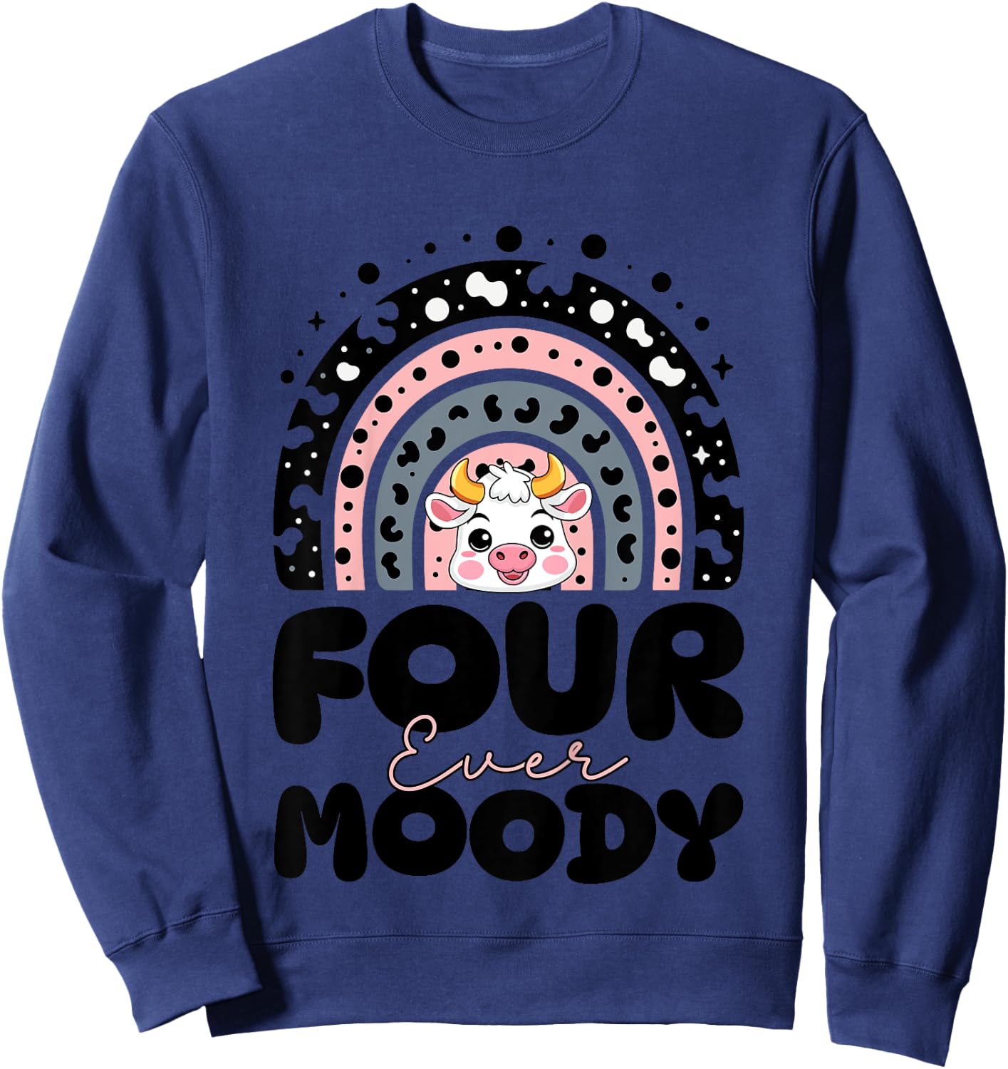 Kids Rainbow Four Ever Moody 4 Years Old Kids Cow 4th Birthday Sweatshirt - Sweatshirt | Navy