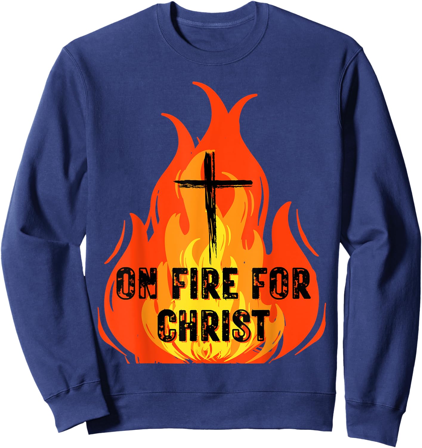 On Fire For Christ Church Inspiration Christian Faith & Hope Sweatshirt - Sweatshirt | Navy