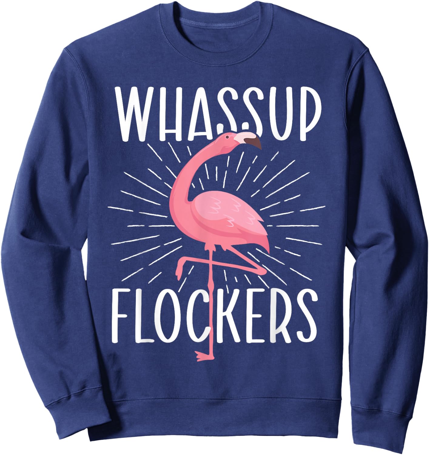 Whassup Flockers - Funny Flamingo Lover Zoo Animal Sweatshirt - Sweatshirt | Navy