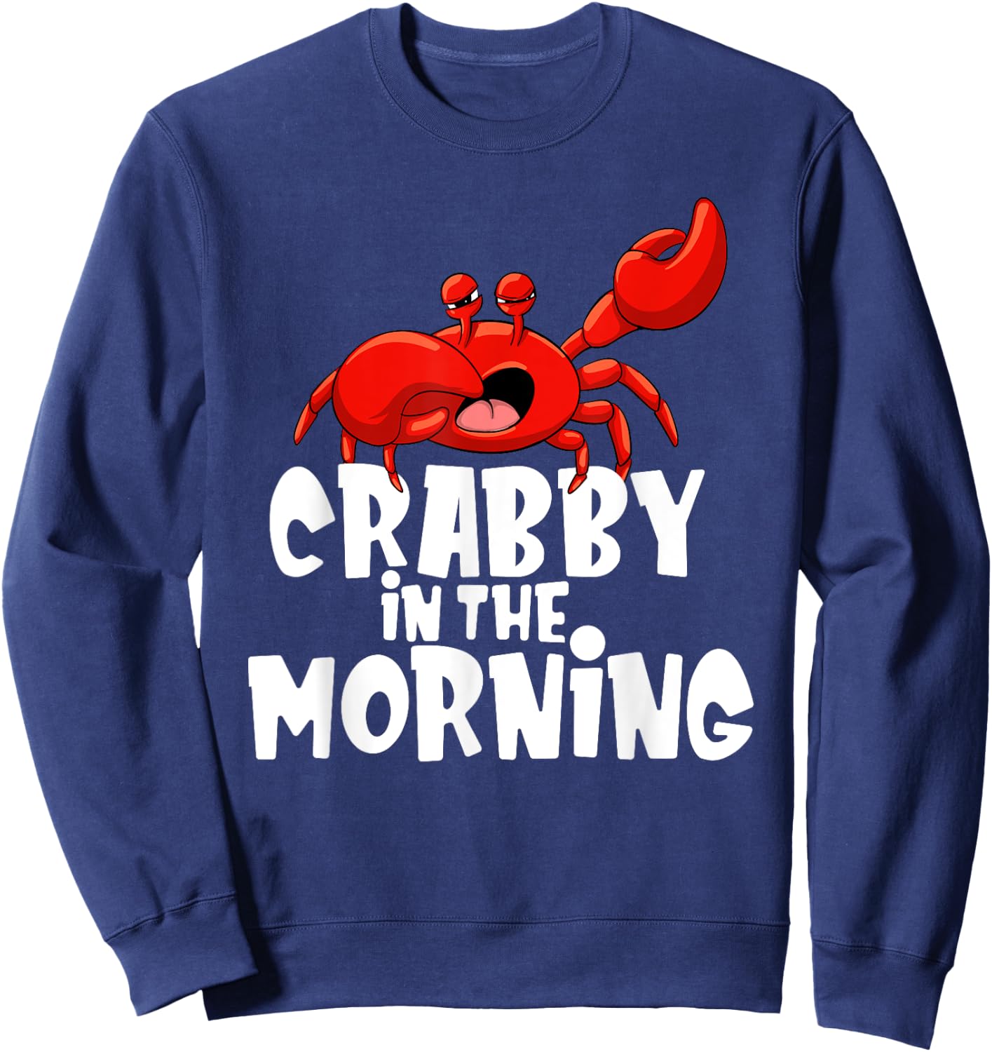 Crabby In The Morning - Crab Lover Crustacean Ocean Crabbing Sweatshirt - Sweatshirt | Navy