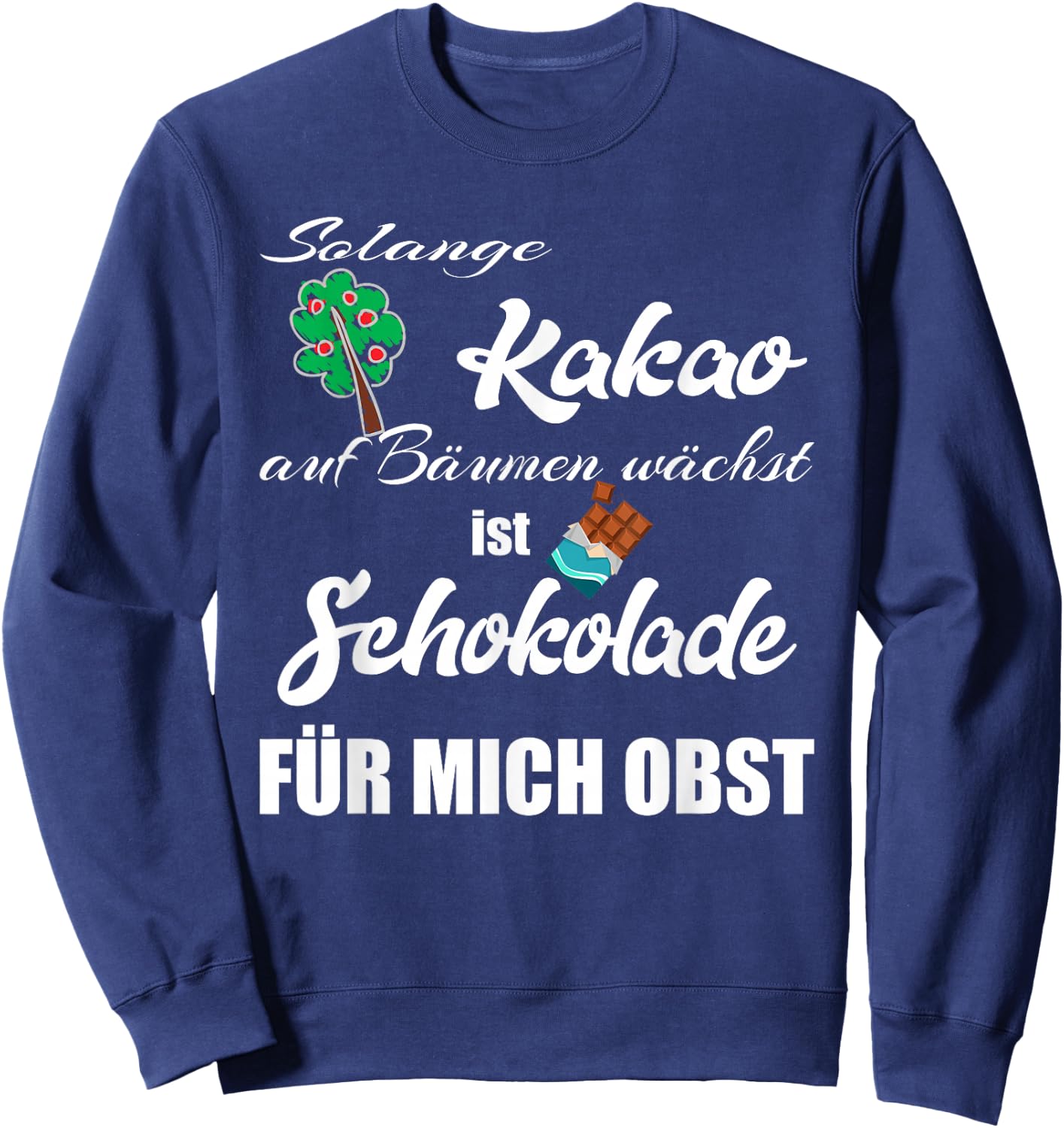 Schokolade Spruch , Schokoladen Sweatshirt - Sweatshirt | Navy