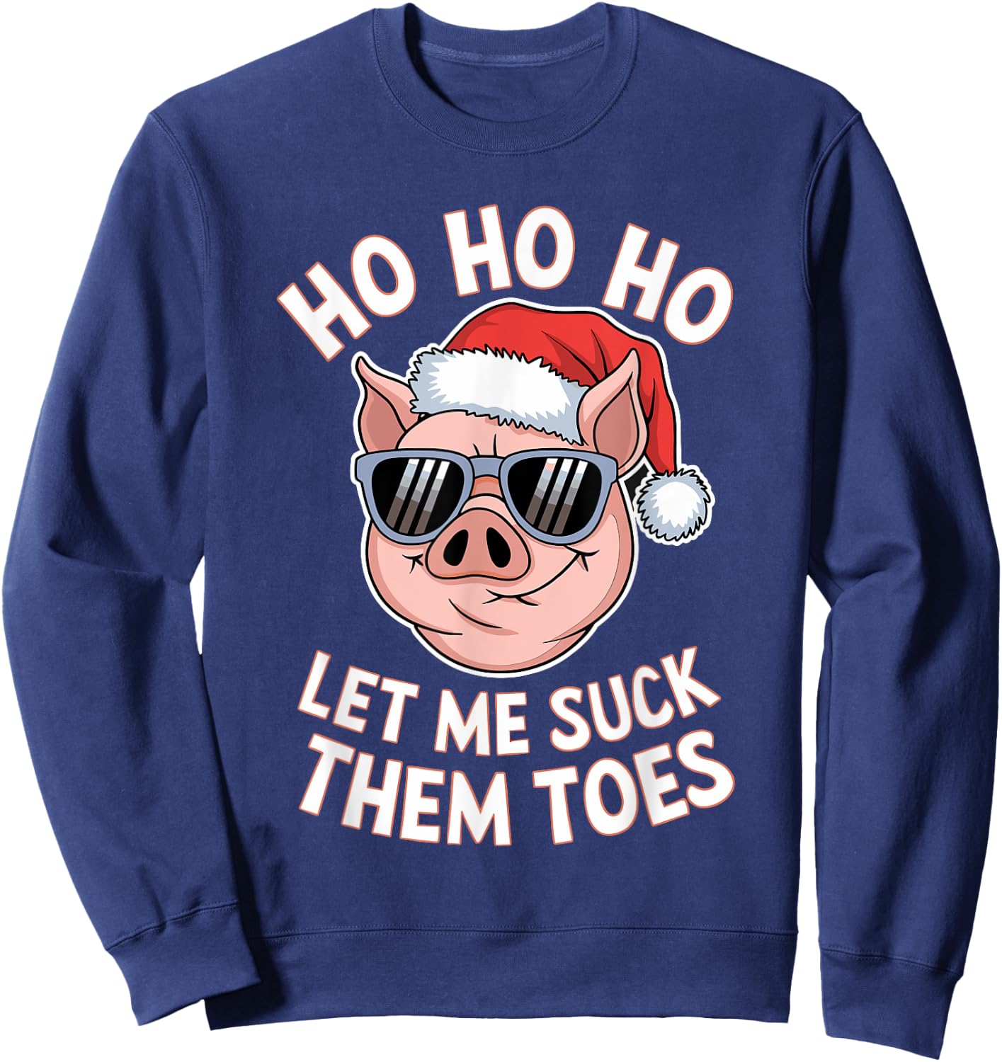 Ho Ho Ho Let Me Suck Them Toes Christmas Pig Santa Sweatshirt - Sweatshirt | Navy