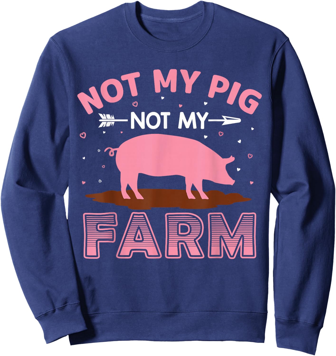 Not My Pig Not My Farm Sweatshirt - Sweatshirt | Navy