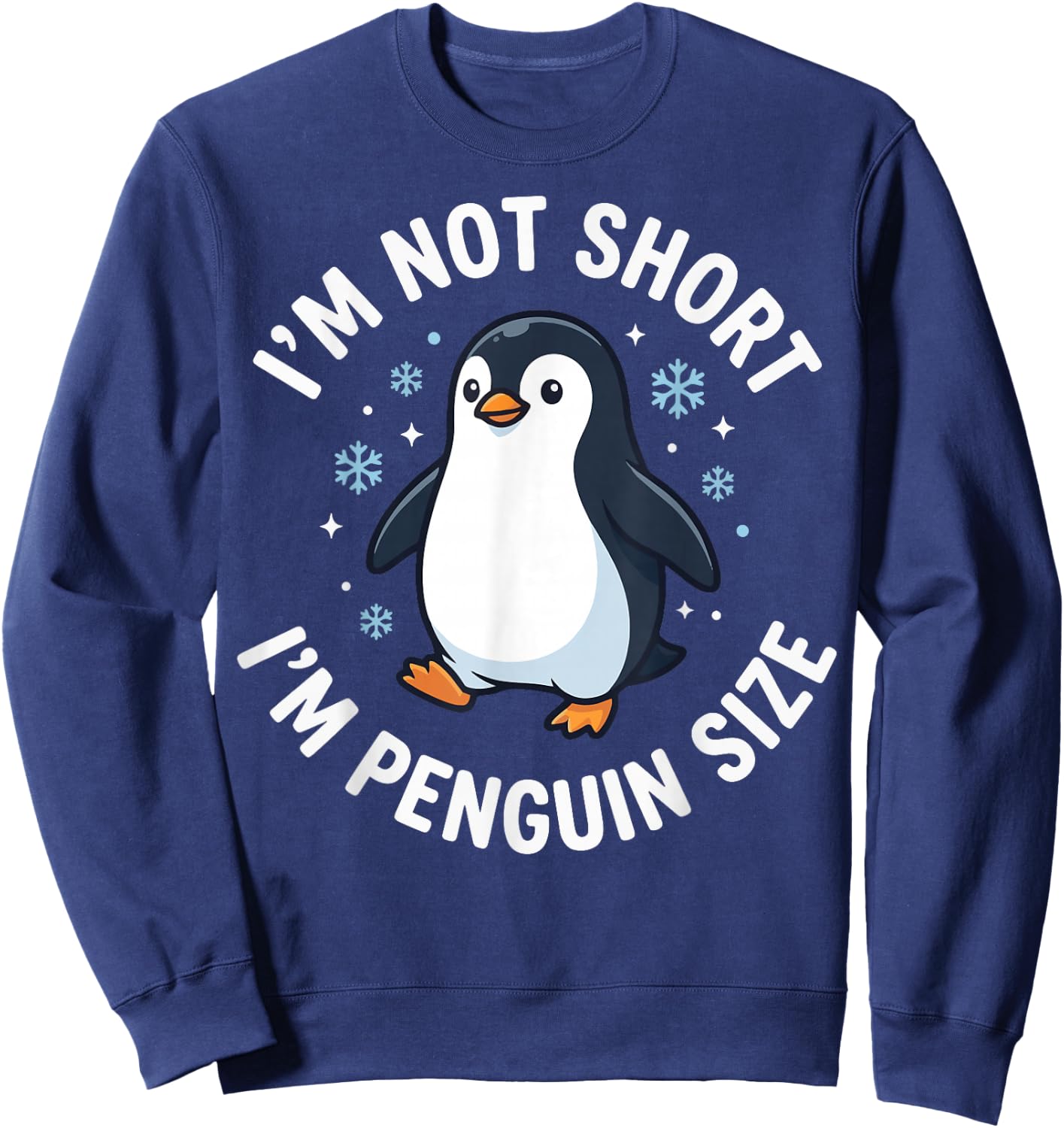 I'm Not Short I'm Penguin Size Sweatshirt - Sweatshirt | Navy