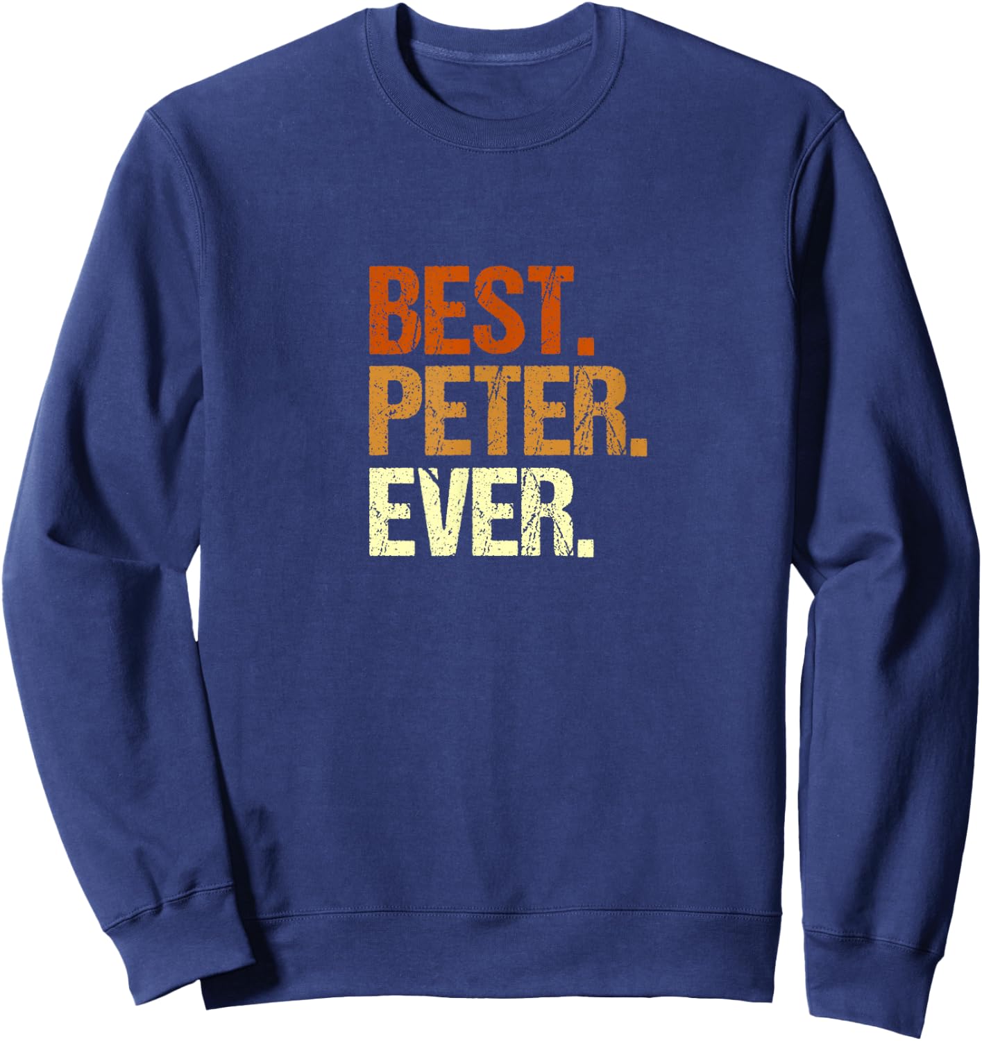 Men's Peter Best Peter Ever Name First Name Slogan , black, s Sweatshirt - Sweatshirt | Navy