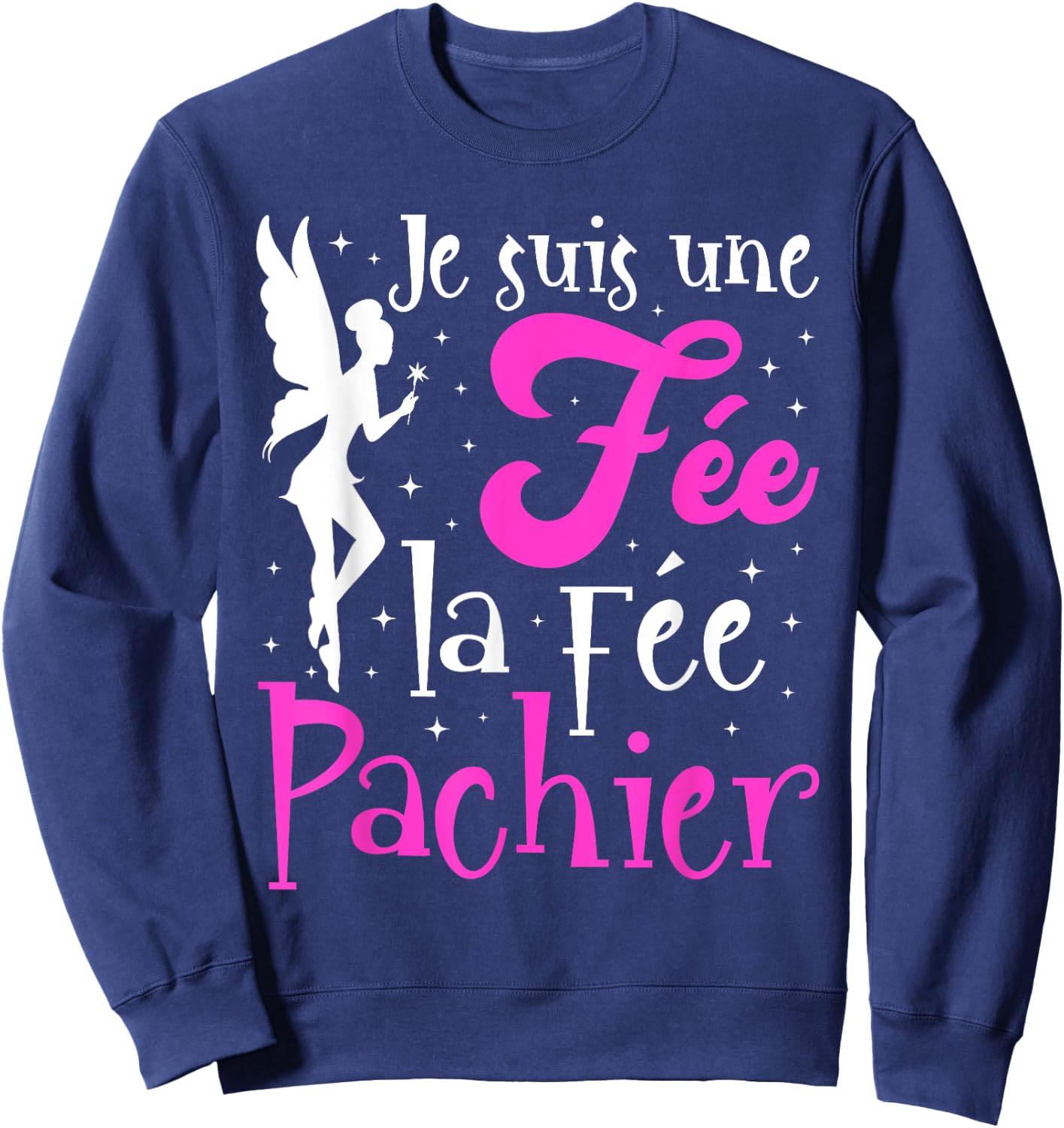 Je Suis Une Fée La Fée Pachier Gift Mother's Day Humour , Black, S Sweatshirt - Sweatshirt | Navy