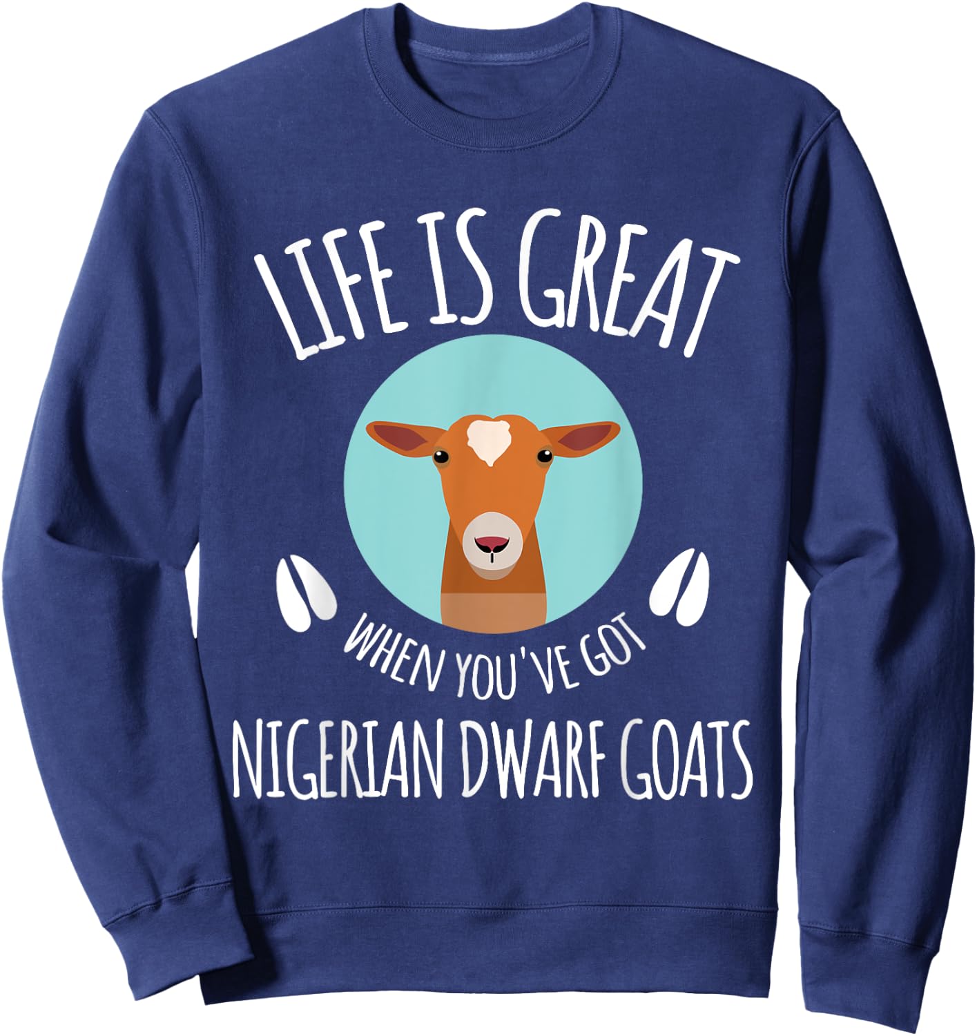 Goat Lovers Meme | Pet Animal Pun Funny Nigerian Dwarf Goat Sweatshirt - Sweatshirt | Navy