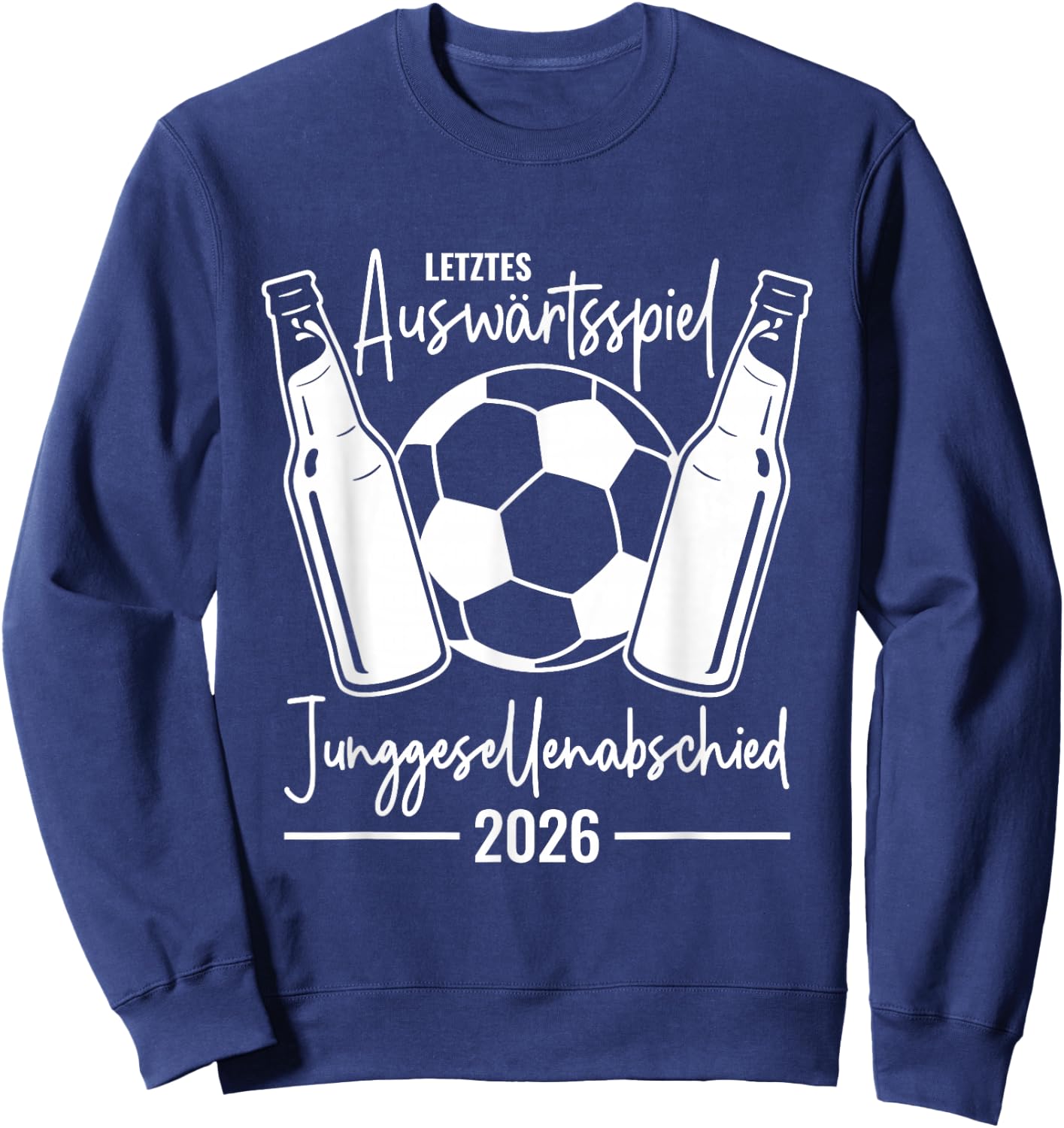 JGA 2026 Letztes Auswärtsspiel Junggesellenabschied Fußball Sweatshirt - Sweatshirt | Navy