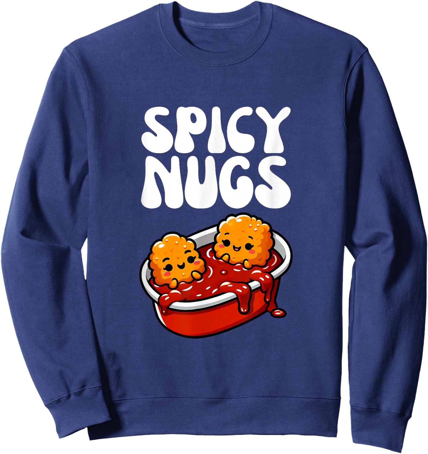 Spicy Nugs - Funny Chicken Nugget Design Dipping Sauce Sweatshirt - Sweatshirt | Navy