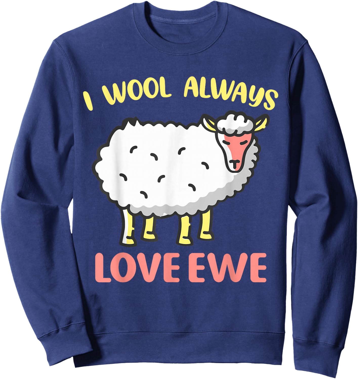 I Wool Always Love Ewe Sweatshirt - Sweatshirt | Navy