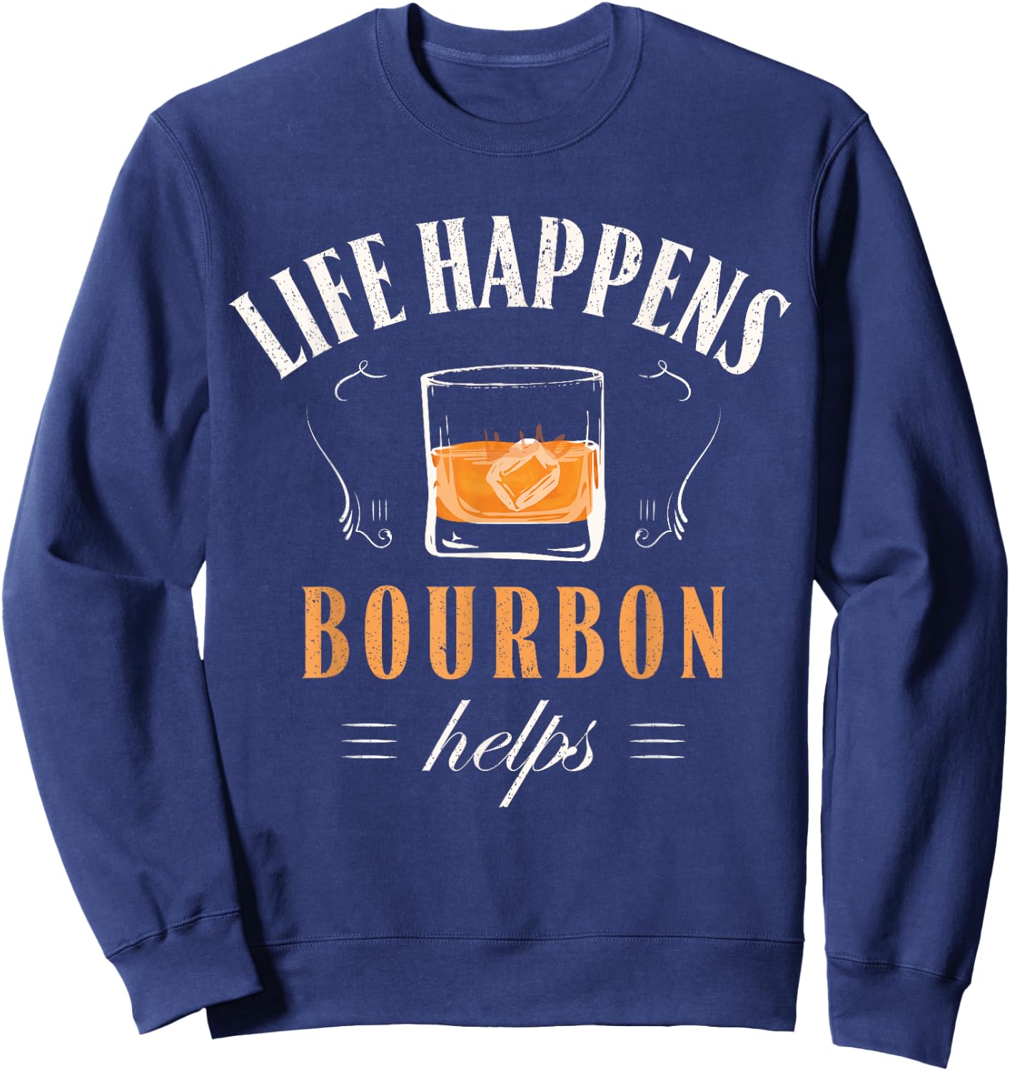 Funny Bourbon Life Happens Bourbon Helps - Retro Vintage Sweatshirt - Sweatshirt | Navy