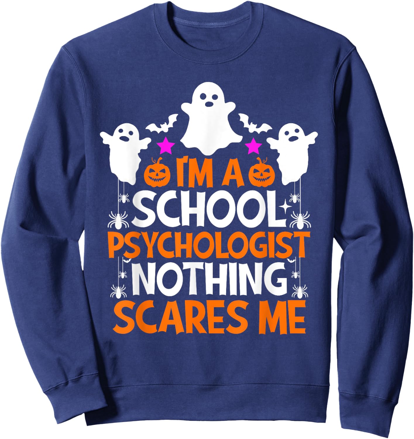 I'm A School Psychologist Nothing Scares Me Halloween Sweatshirt - Sweatshirt | Navy