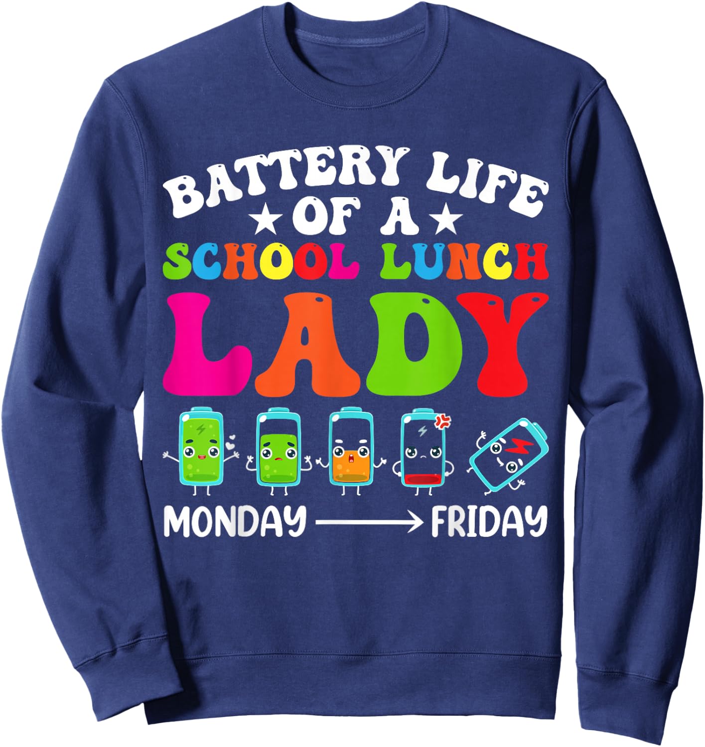 Battery Life Of A School Lunch Lady Cafeteria Worker Squad Sweatshirt - Sweatshirt | Navy