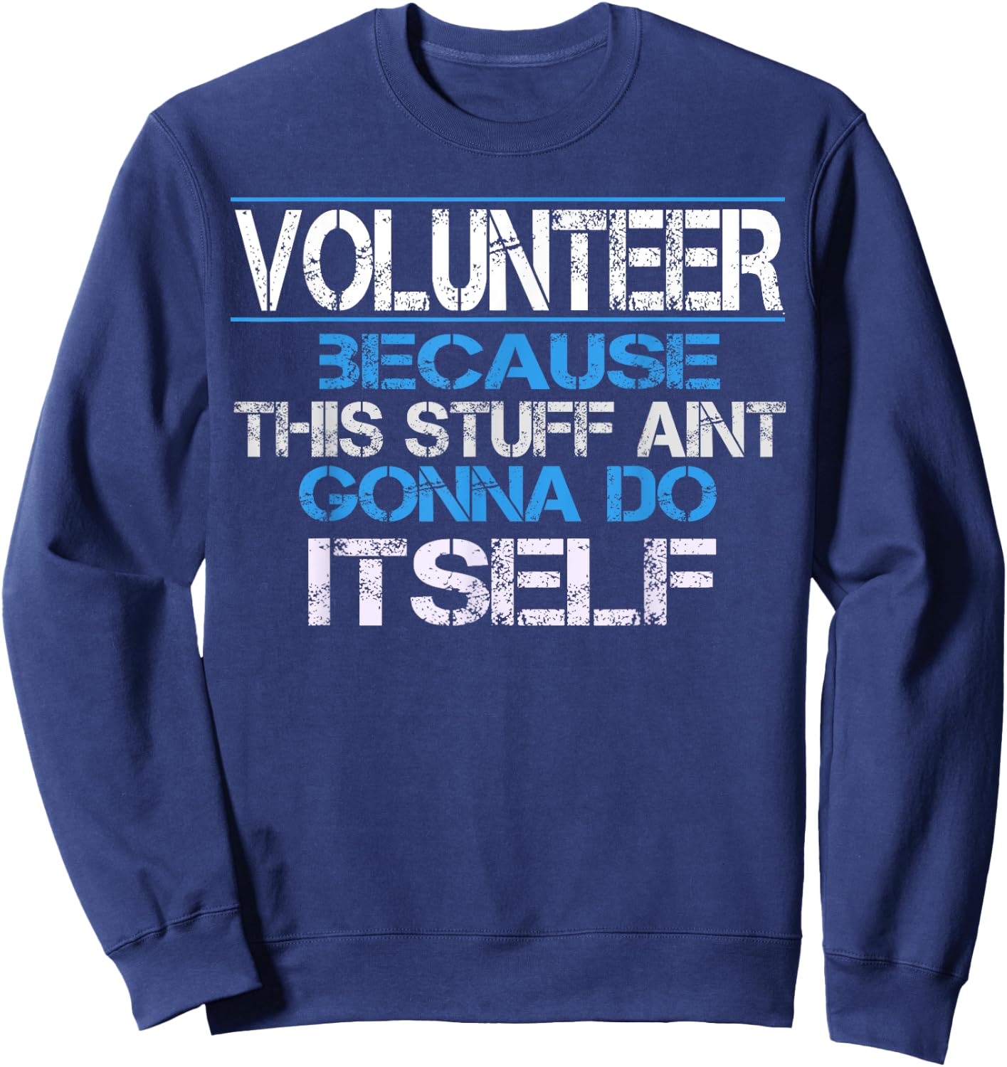 Funny Volunteer Appreciation Gift Sweatshirt - Sweatshirt | Navy
