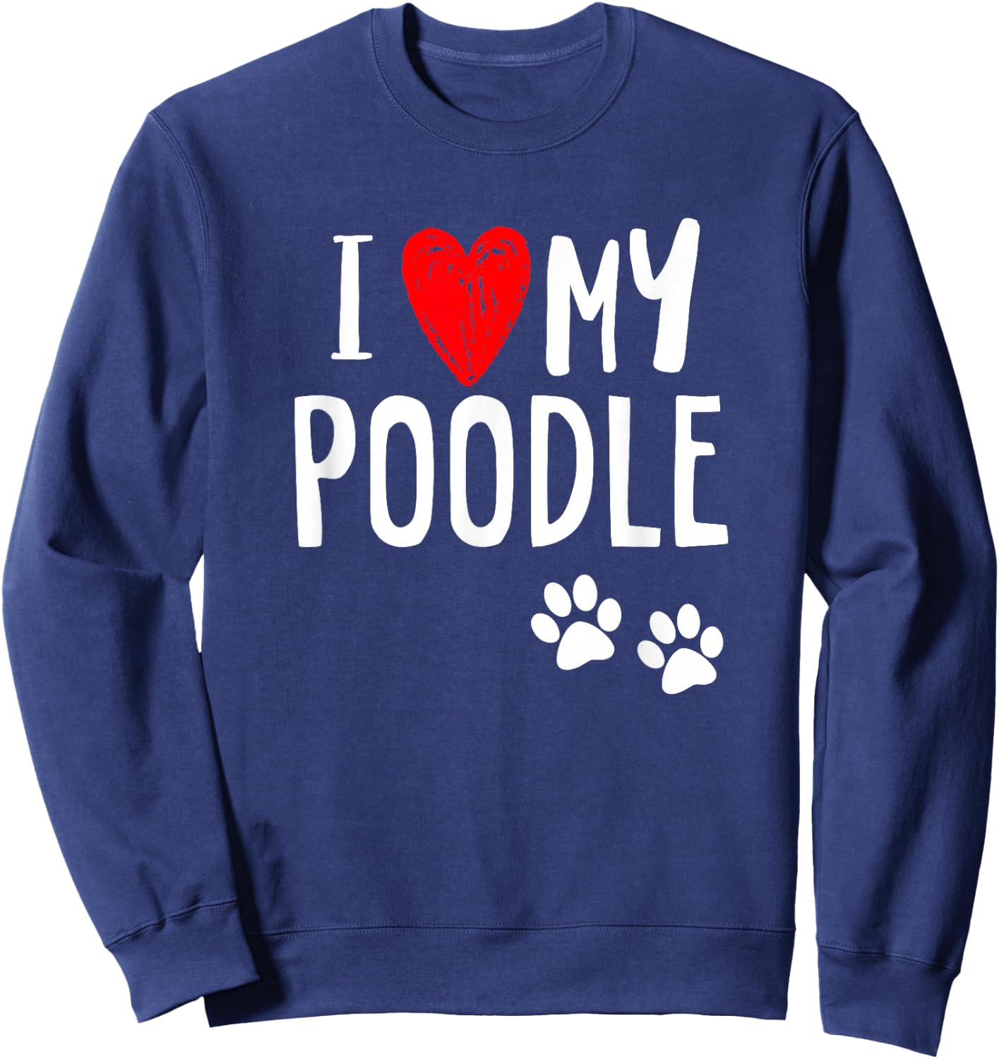 I Love My Poodle Heart Paw Dog Owner T Shirt Sweatshirt - Sweatshirt | Navy
