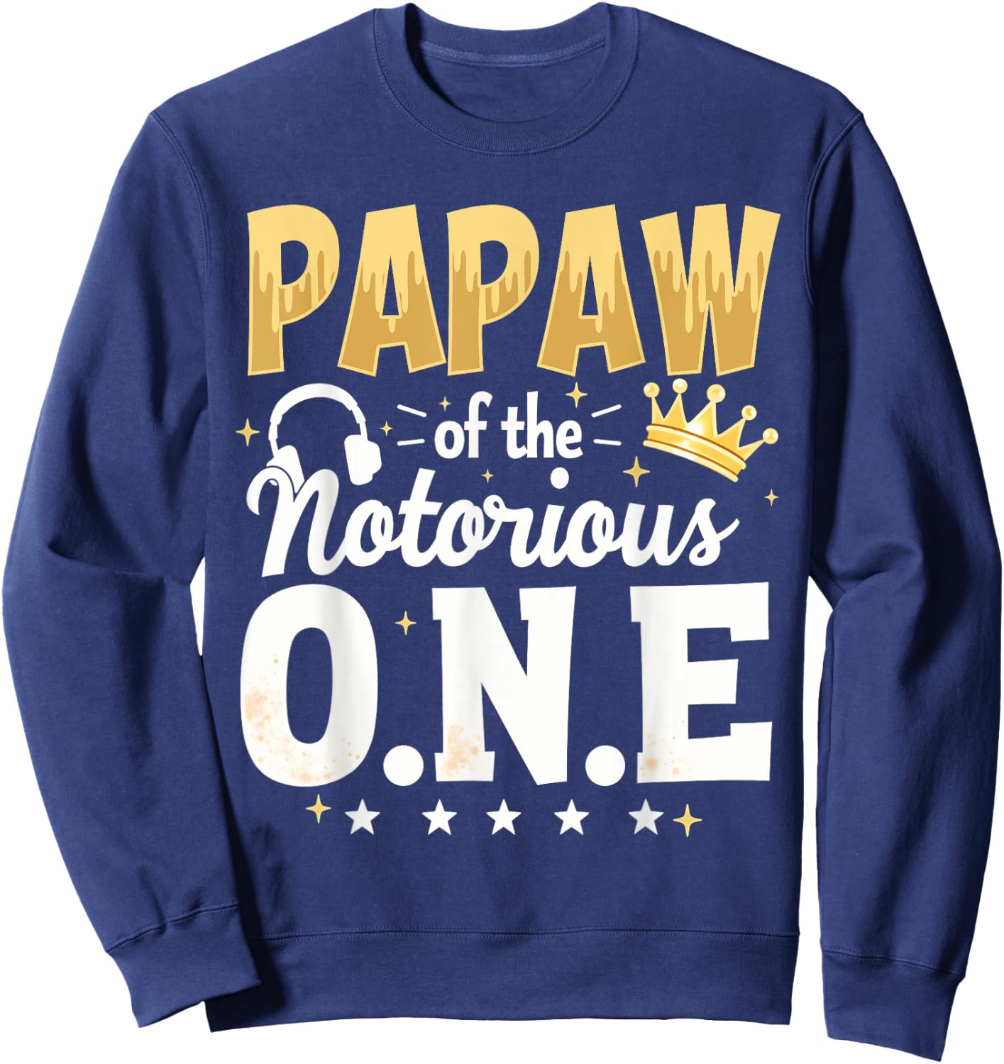 Crown 1st Birthday Grandpa Papaw Of Notorious One Sweatshirt - Sweatshirt | Navy