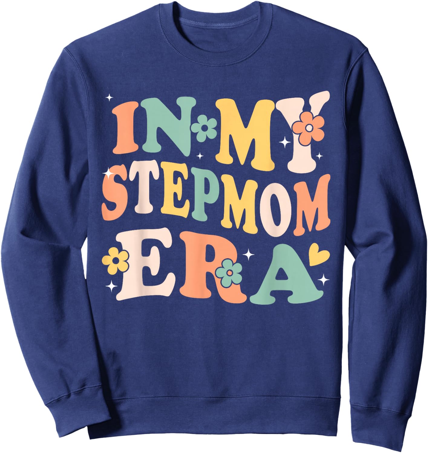 In My Stepmom Era Funny Sarcastic Groovy Retro Mothers Day Sweatshirt - Sweatshirt | Navy