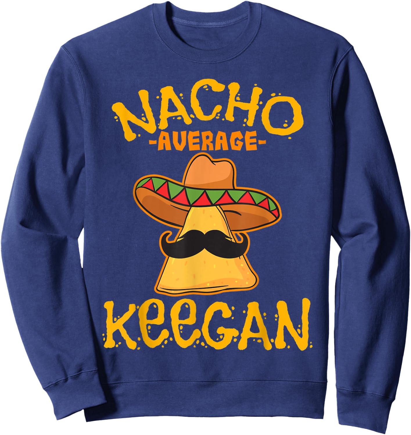 Nacho Average Keegan Personalized Name Funny Taco Sweatshirt - Sweatshirt | Navy