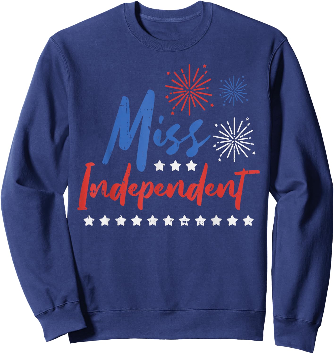 Miss Independent Funny 4th Of July Girl Single Women Party Sweatshirt - Sweatshirt | Navy