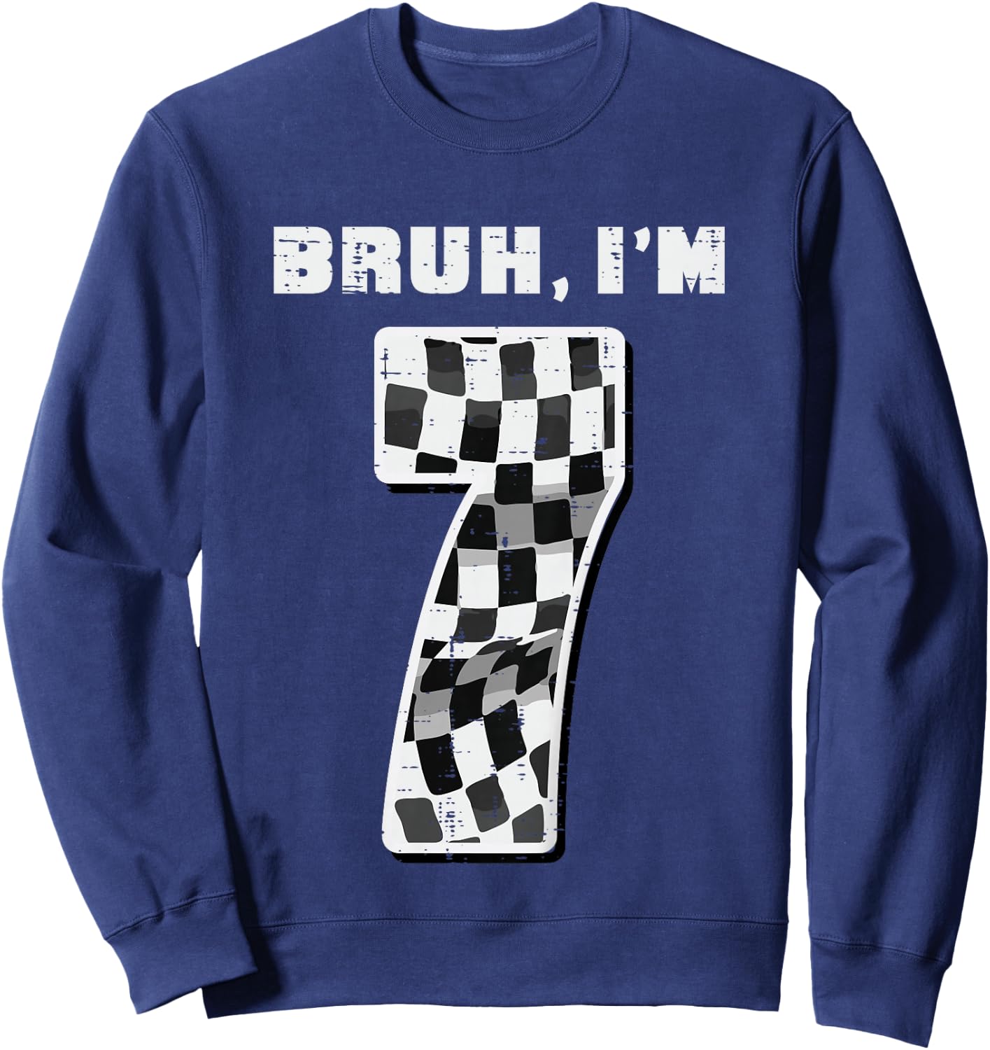 Kids Bruh Im 7 Race Checkered Flag 7th Birthday Seven Year Boys Sweatshirt - Sweatshirt | Navy