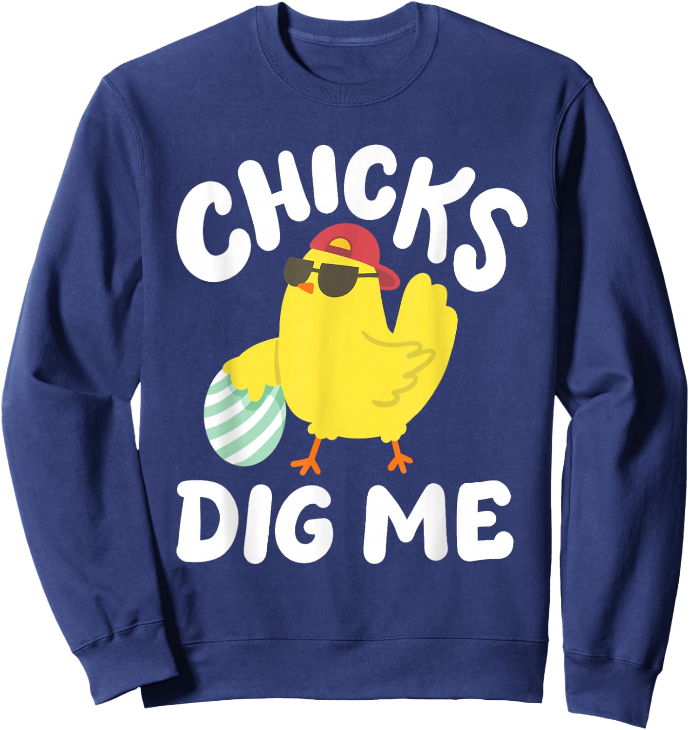 Chicks Dig Me Funny Easter Egg Hunting Toddler Boys Men Kids Sweatshirt - Sweatshirt | Navy