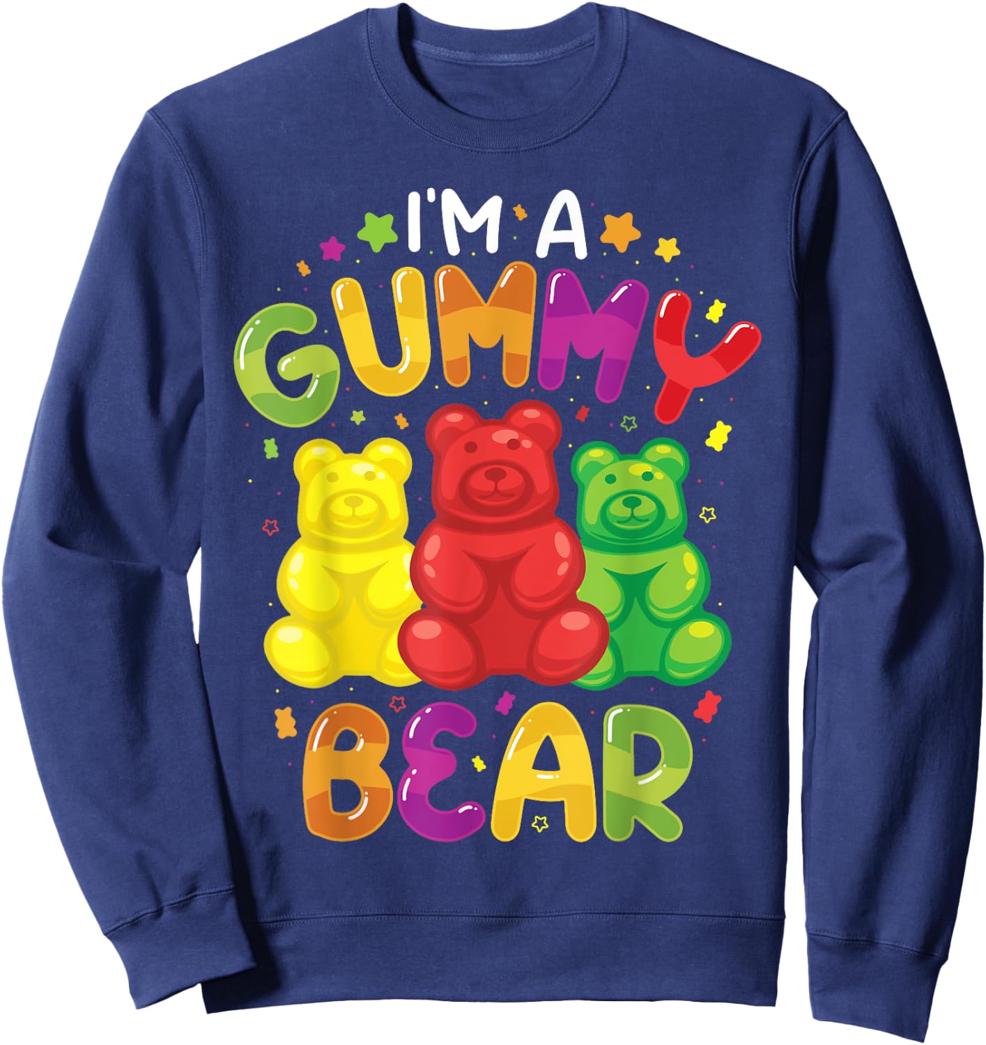 I Am A Gummy Bear Funny Candy Lovers for Girls , black Sweatshirt - Sweatshirt | Navy