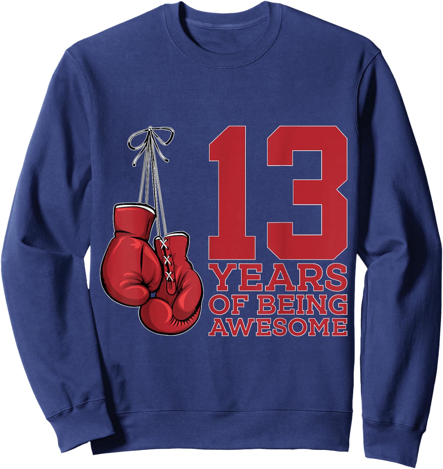 13 Years of Being Awesome Boxer 13th Birthday Boxing Sweatshirt - Sweatshirt | Navy