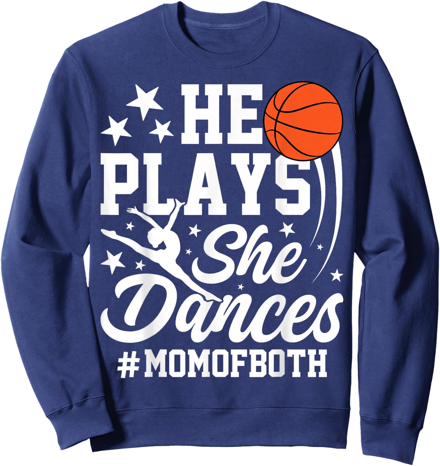 He Plays She Dances Basketball Dancing Mom of Both Mother Sweatshirt - Sweatshirt | Navy