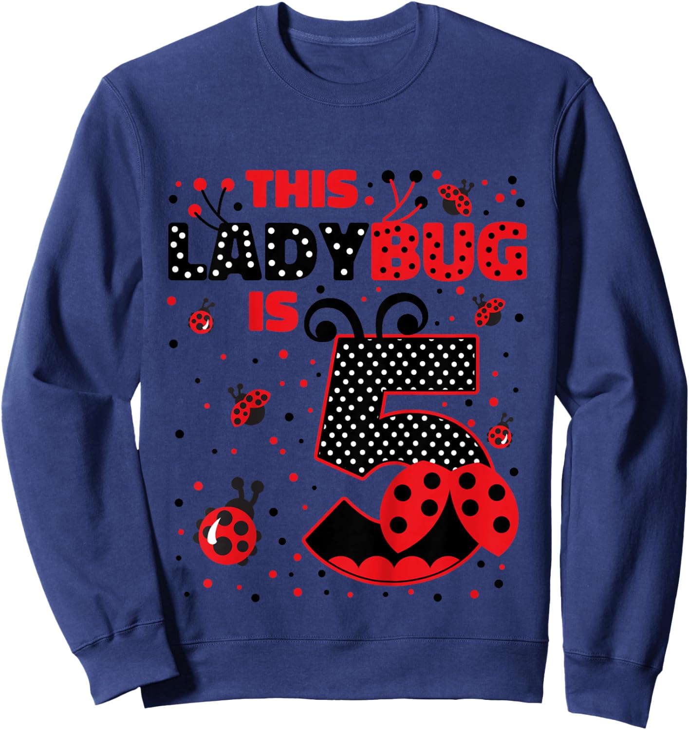Ladybug Birthday 5 Girl 5 Year Old Birthday Ladybug Lover Sweatshirt - Sweatshirt | Navy