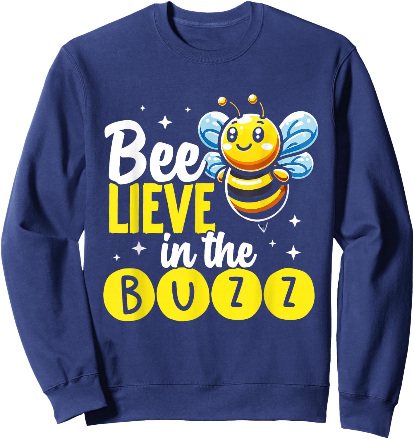 Bee Funny Bee-lieve In The Buzz Beekeeper Design Bees Sweatshirt - Sweatshirt | Navy
