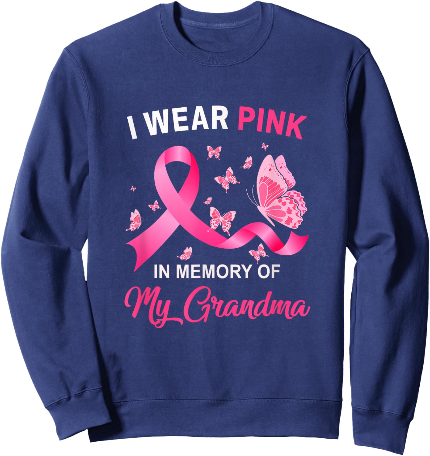 I Wear Pink In Memory Of My Grandma Breast Cancer Awareness Sweatshirt - Sweatshirt | Navy