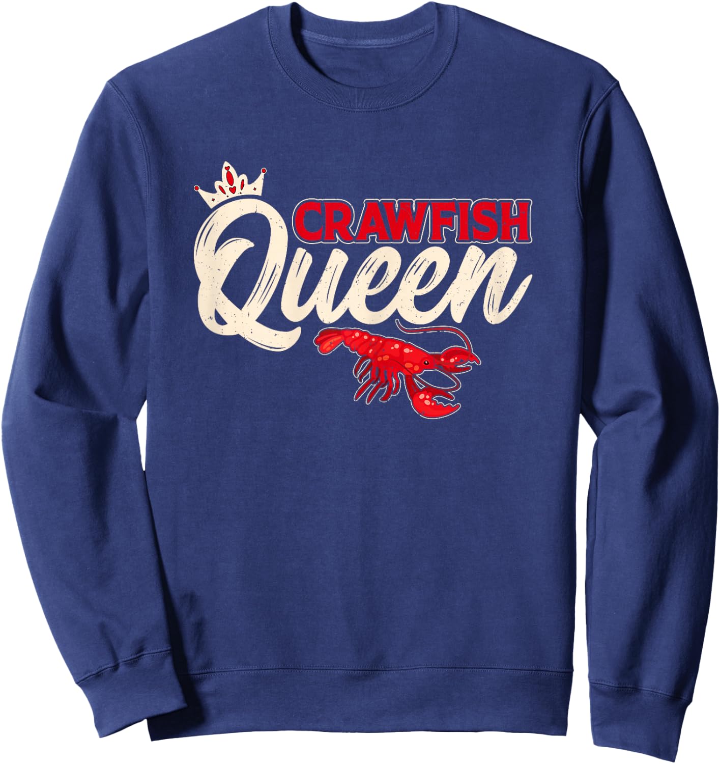 Crawfish Queen - Crawfish Boil Funny Crawfish Lover Women Sweatshirt - Sweatshirt | Navy